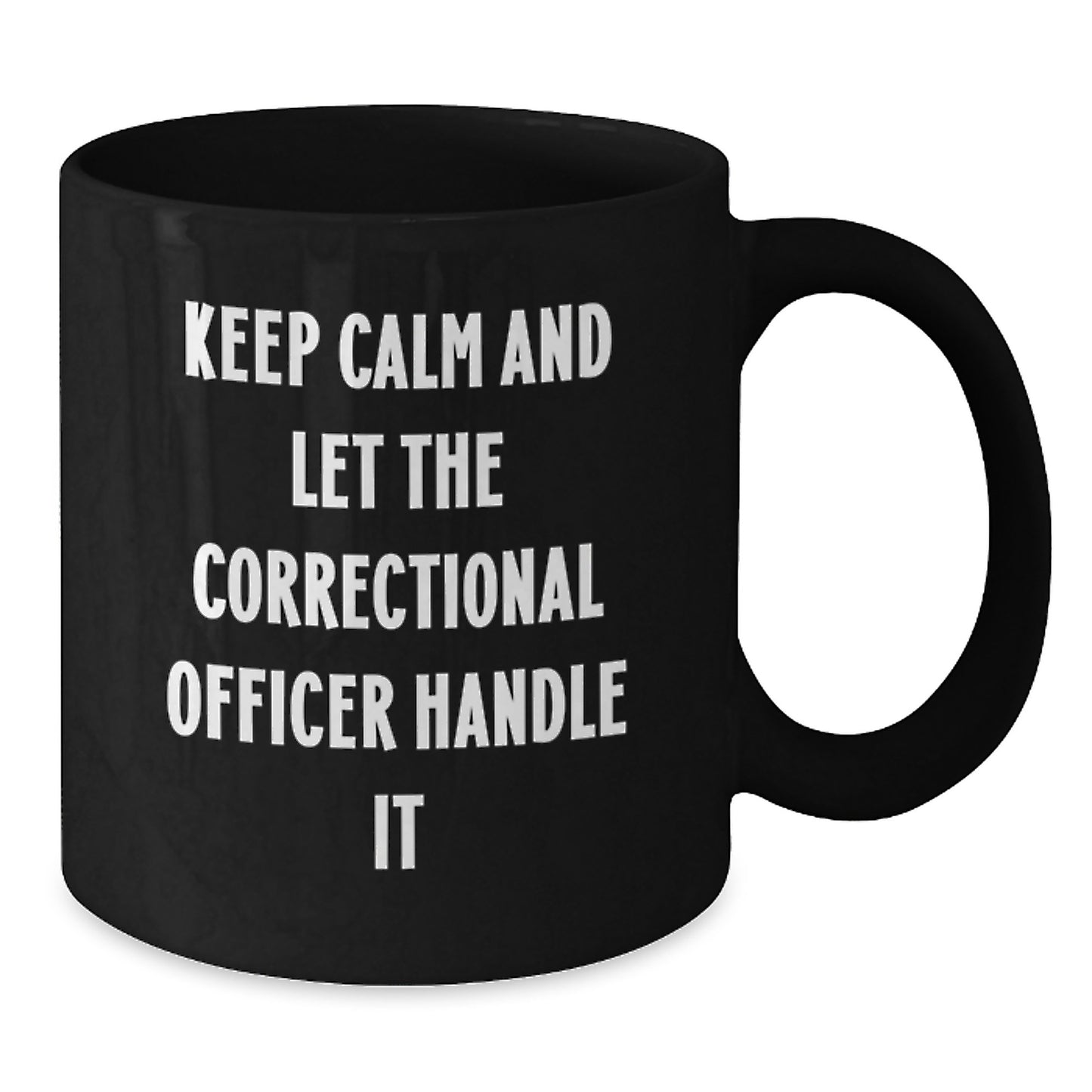 Funny Correctional Officer Gifts, 'Keep Calm And Let The Correctional Officer Handle It' Black Coffee Mug, Birthday Unique Gifts from Friends to Correctional Officer - Additional