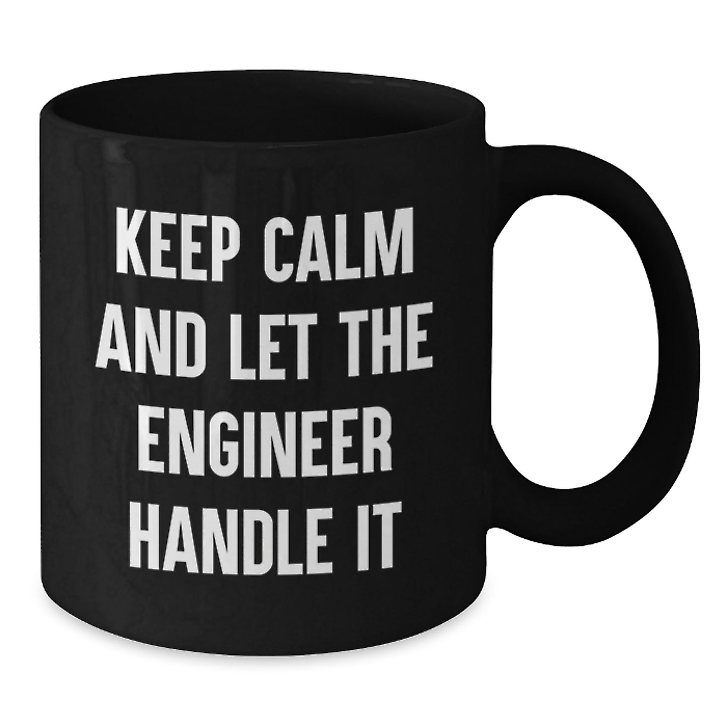 Funny Engineer Black Coffee Mug, 'Keep Calm And Let The Engineer Handle It', Gifts from Men to Engineer Friends on Birthday - Additional
