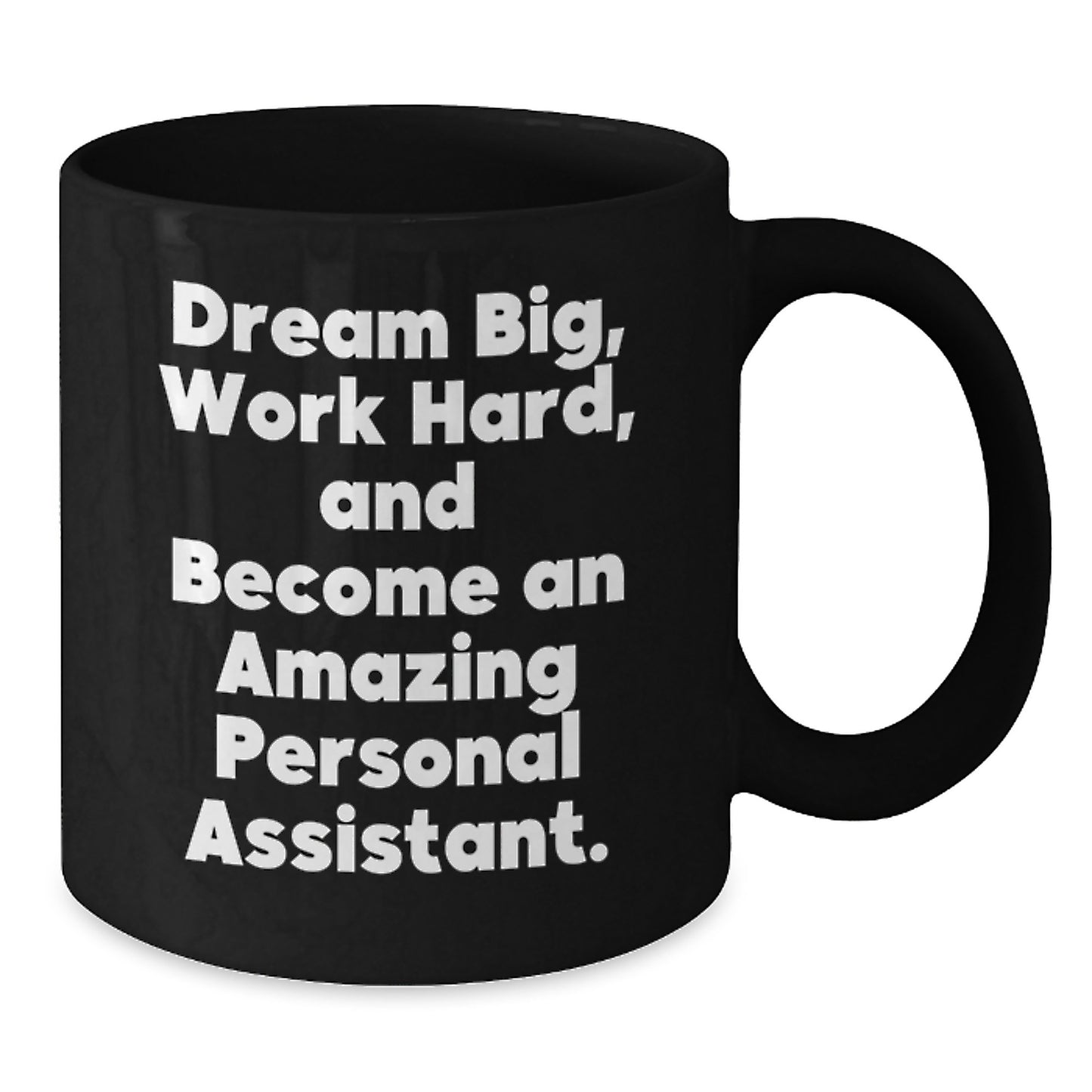 Personal Assistant Gifts for Her, Inspirational Quote, Black Coffee Mug, Gifts from Friends, Dream Big and Work Hard - Additional