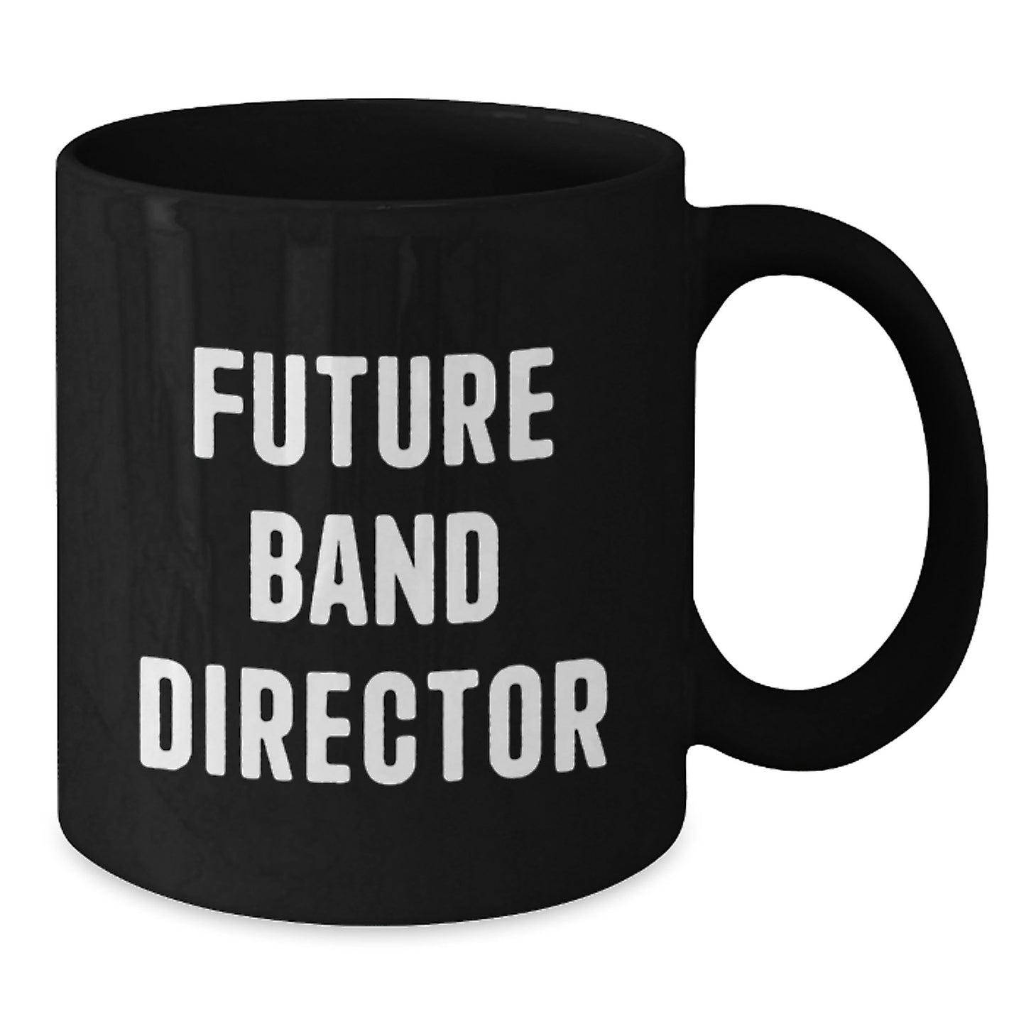 Funny Future Band Director Gifts for Men - Black Coffee Mug from Friends and Family - Additional