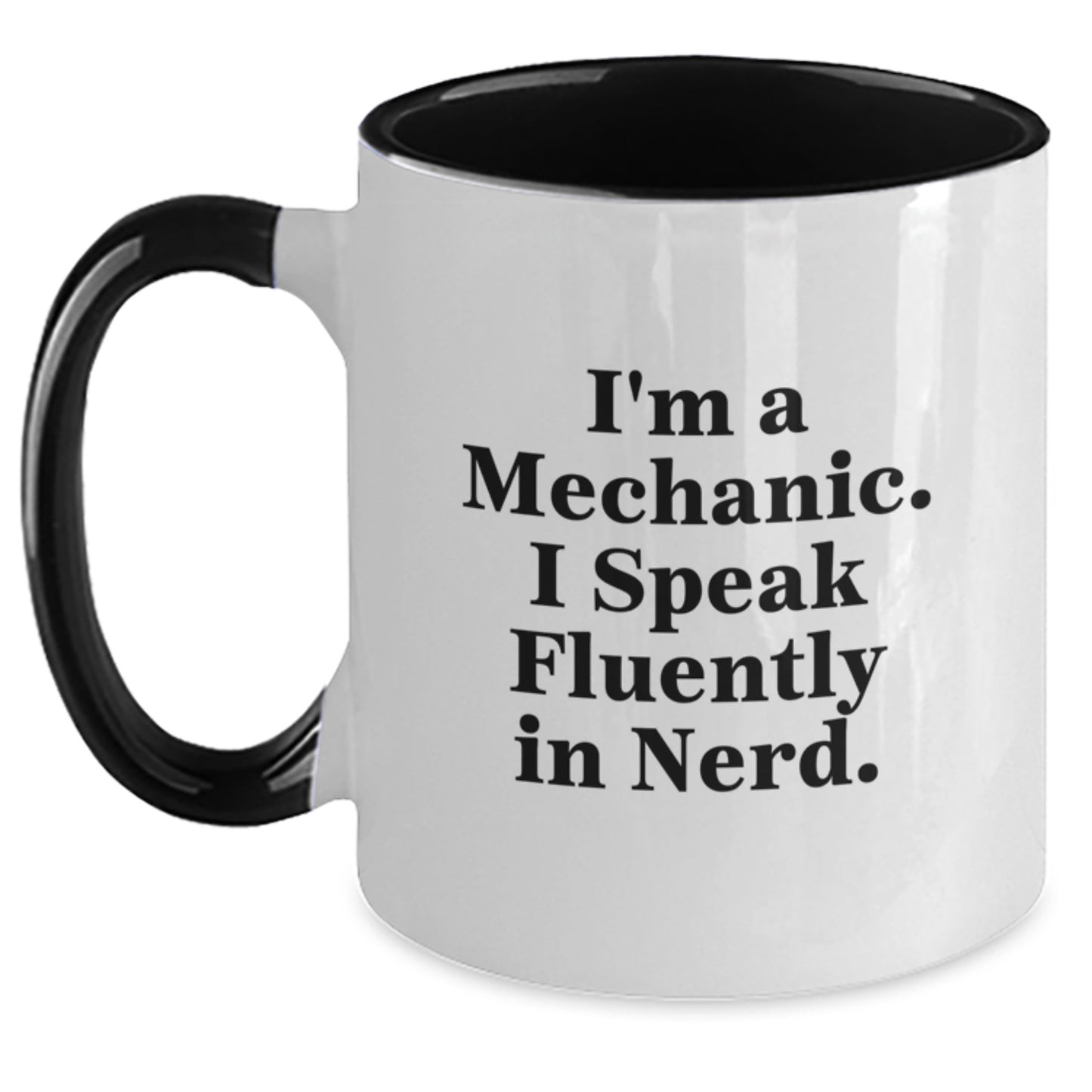 Funny Mechanic Gifts for Men, Women, or Friends - I'm A Mechanic. I Speak Fluently In genius. Two Tone Coffee Mug, Graduation Unique Gifts for Mechanic Enthusiasts - Main