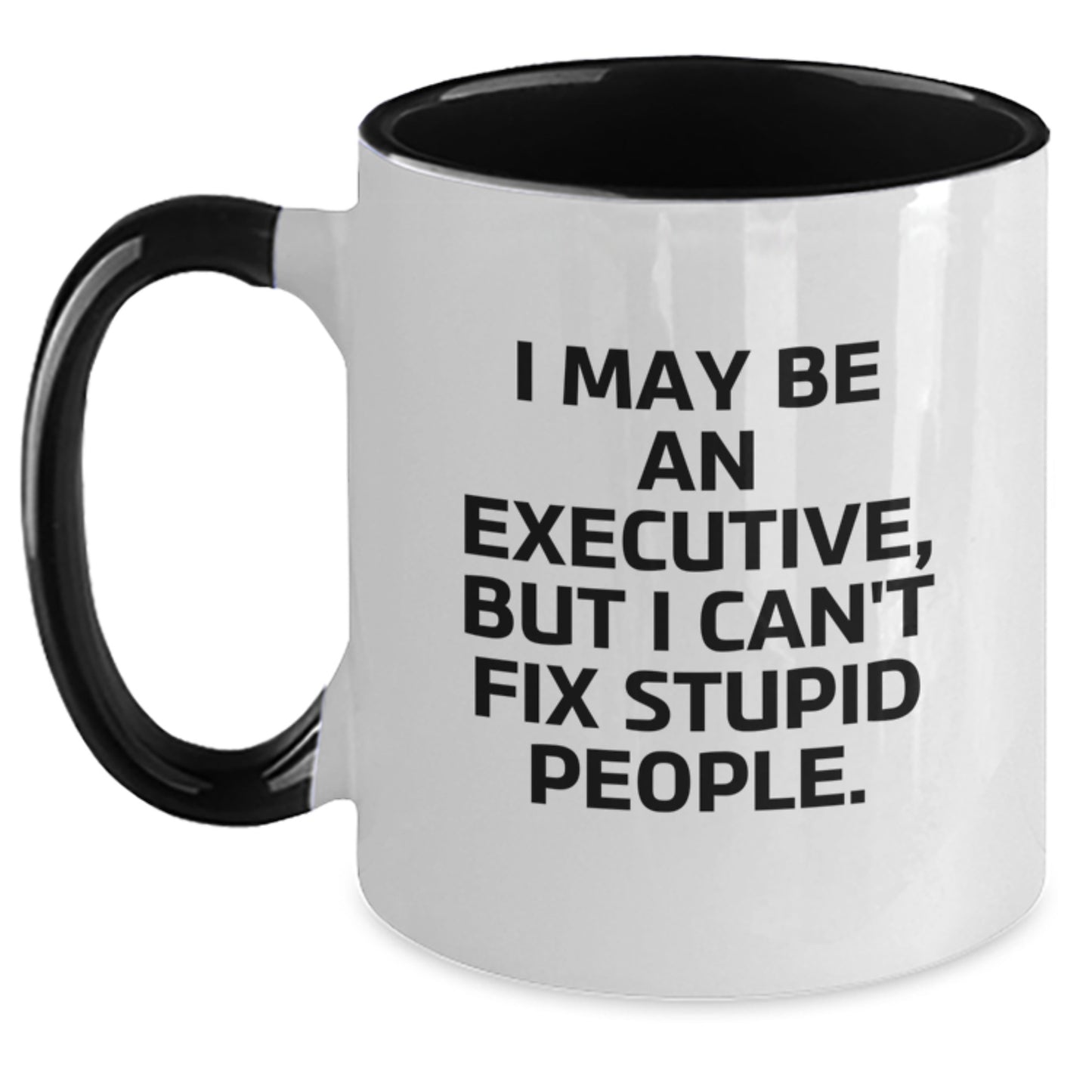 Executive Humor Funny Quote Gift for Him or Her - Two Tone Coffee Mug, 11oz, Microwave and Dishwasher Safe, Perfect for Graduation - Main