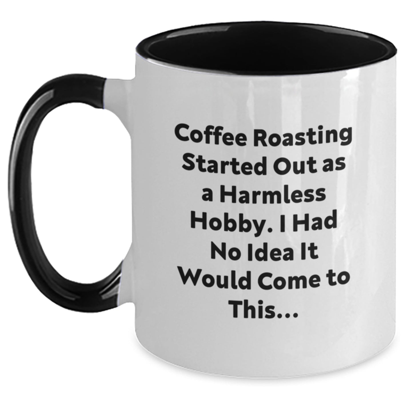 Coffee Roasting Humor Gifts from Friends for Men, Funny Two Tone Mugs for Birthday, 'Coffee Roasting Started Out As A Harmless Hobby. I Had No Idea It Would Come To This...' Quote - Main