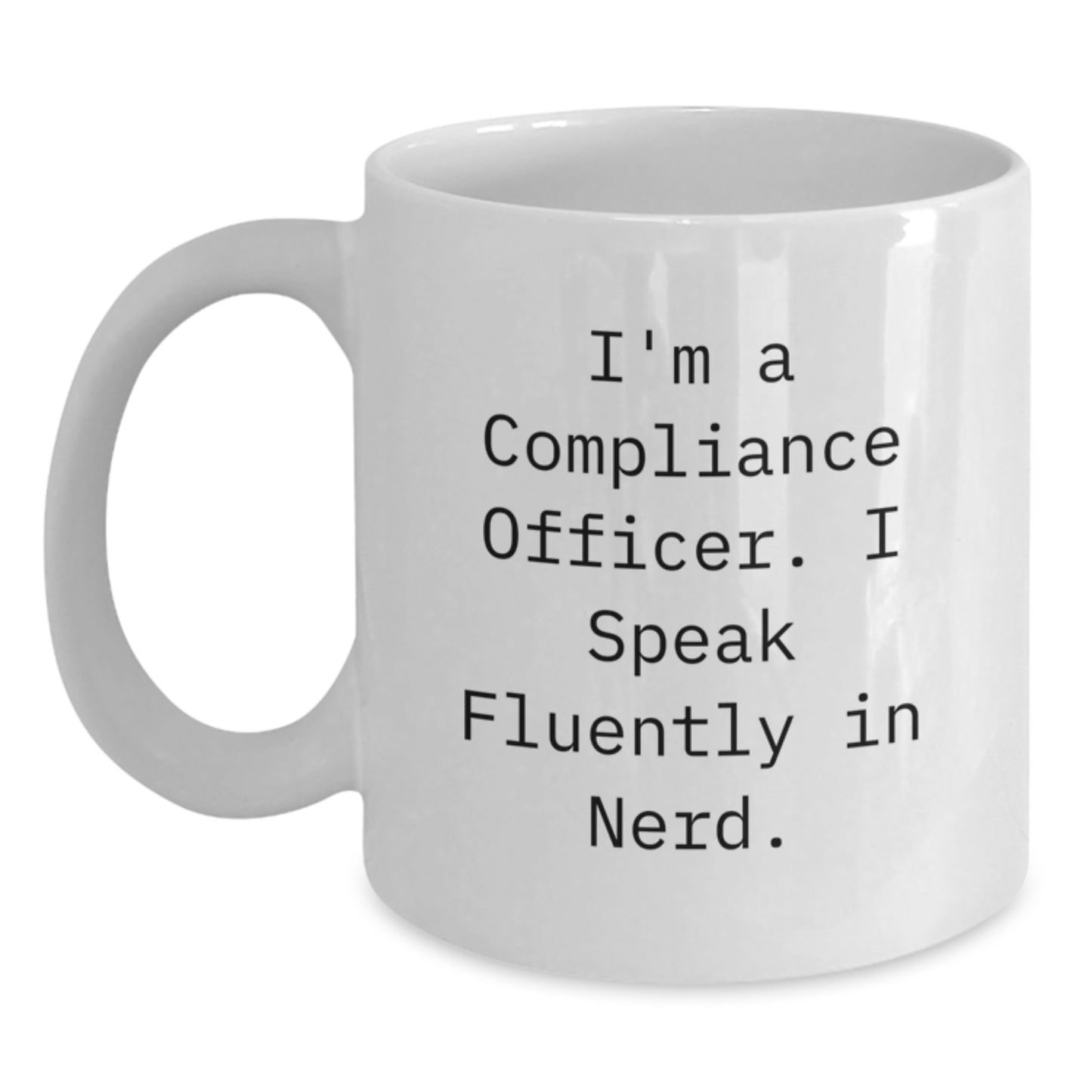 Funny Compliance Officer Gifts from Friends for Graduation Unique White Coffee Mugs with 'I'm A Compliance Officer. I Speak Fluently In genius.' Quote - Main