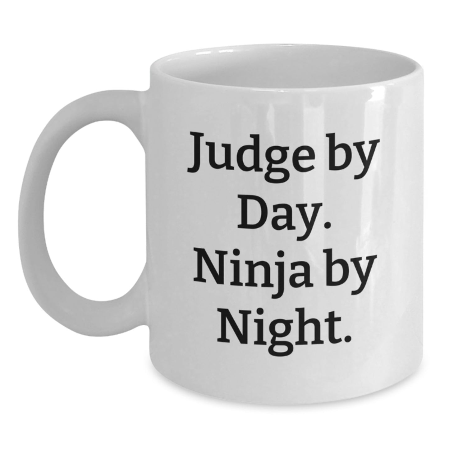 Judge Gifts Funny Quote White Coffee Mug, Perfect for Men's or Women's Courtroom Humor, Graduation Unique Gifts from Friends - Main