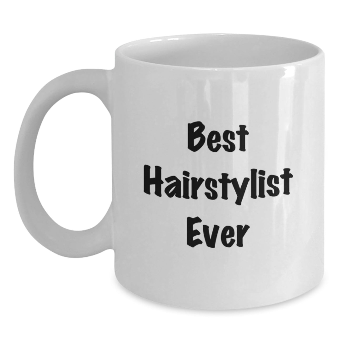Funny Hairstylist Gifts from Friends for Graduation Unique White Coffee Mug 'Best Hairstylist Ever' - Main