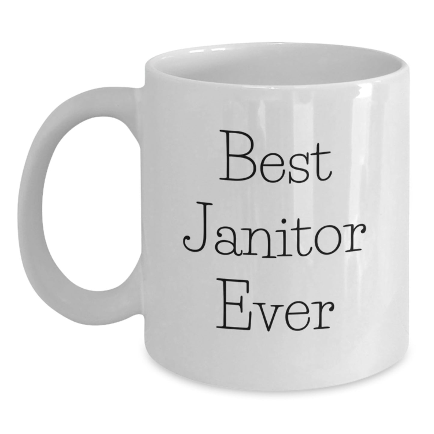 Funny Janitor Gifts from Friends and Family - Best Janitor Ever Quote on White Coffee Mug, 11oz or 15oz, Ceramic, Microwave, and Dishwasher Safe - Main
