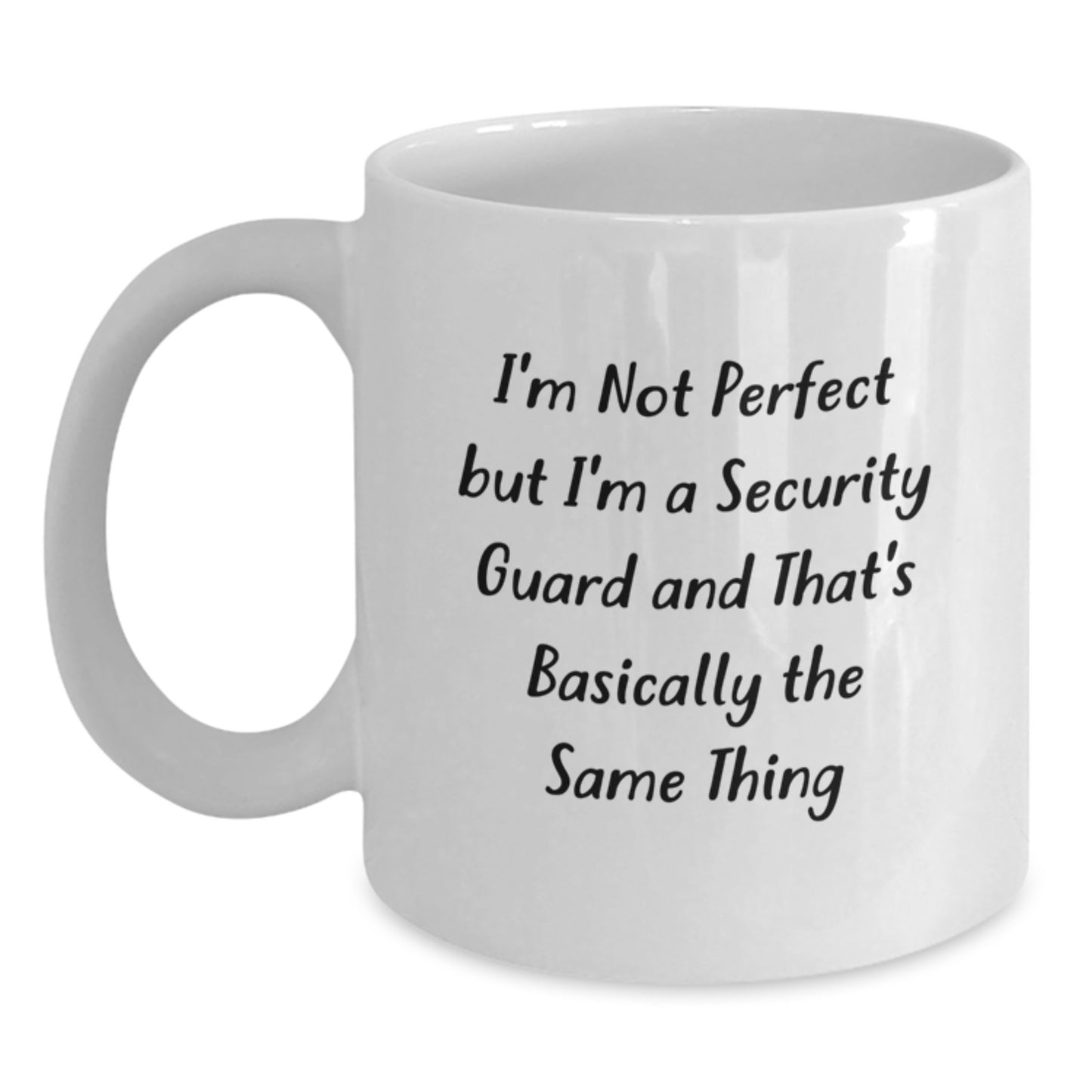 Funny Security Guard White Coffee Mug, Gifts from Friends and Family, 'I'm Not Perfect But I'm A Security Guard And That's Basically The Same Thing', Graduation Unique Gifts - Main