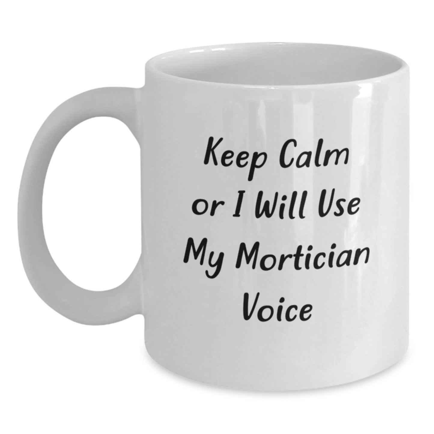 Mortician Humor Funny Gifts from Friends for Birthday Unique Mortician White Coffee Mug, Keep Calm Or I Will Use My Mortician Voice - Main