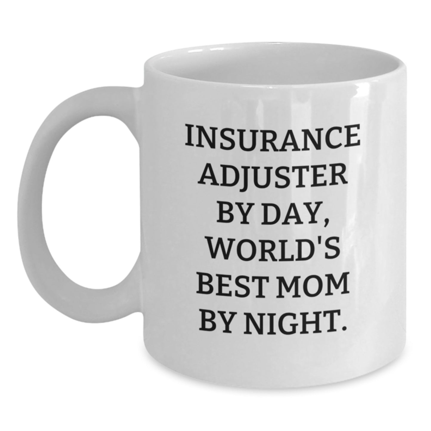Insurance Adjuster Humor Gifts for Friends, Coworkers, or Family - White Coffee Mug, Funny Quote, Graduation Unique Gifts from Mom, Insurance Adjuster By Day, World's Best Mom By Night. - Main