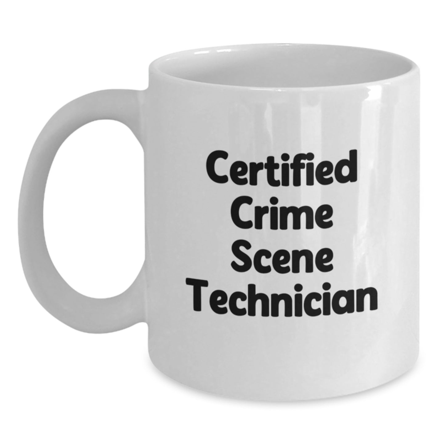 Funny Crime Scene Technician Certified White Coffee Mug Gifts from Friends for Birthday - Main