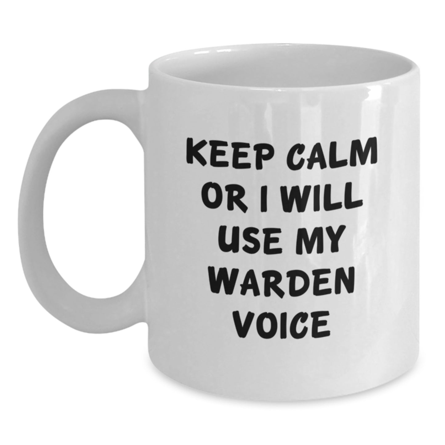 Funny Warden Gifts from Friends to Warden Lovers, Keep Calm Or I Will Use My Warden Voice White Coffee Mug for Graduation, 11oz or 15oz Capacity - Main