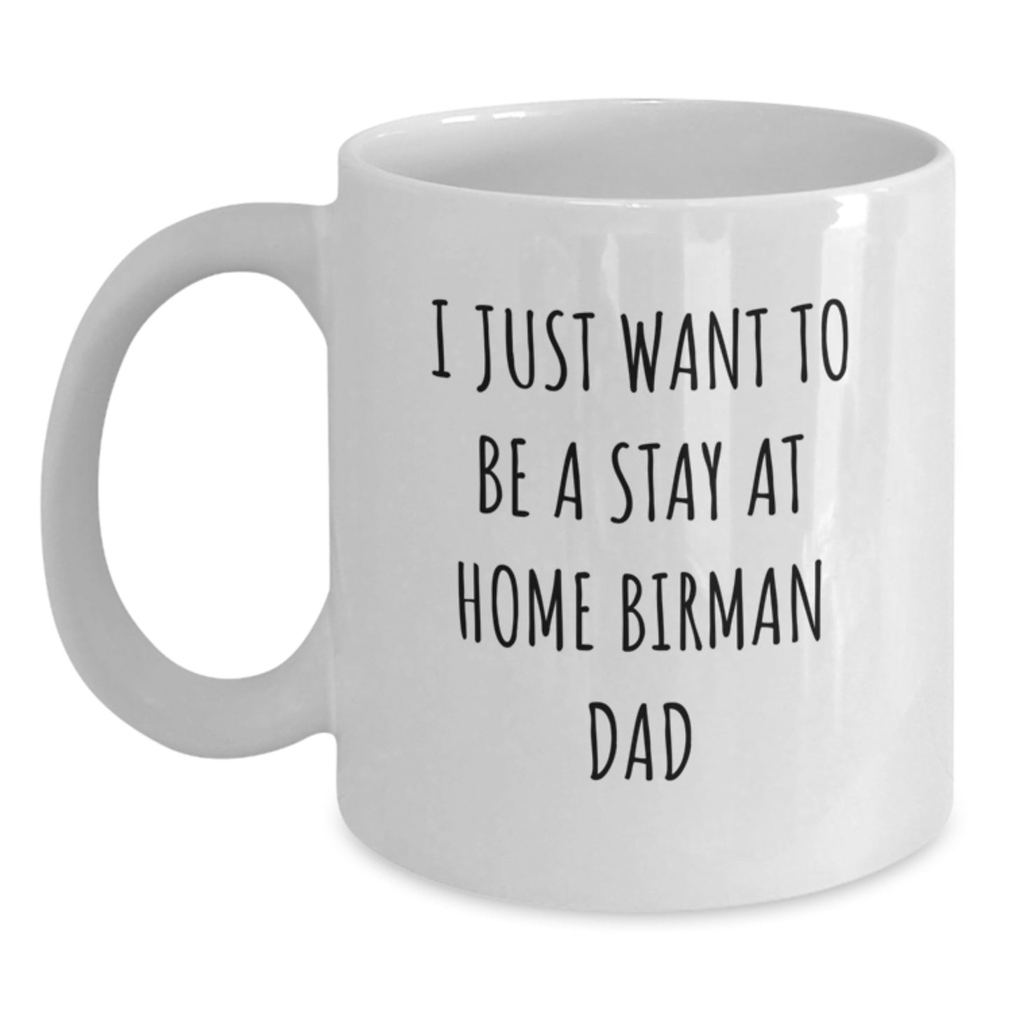 Funny Birman Cat Gifts for Men - I Just Want To Be A Stay At Home Birman Dad, White Coffee Mug for Graduation from Dad to Son - Main