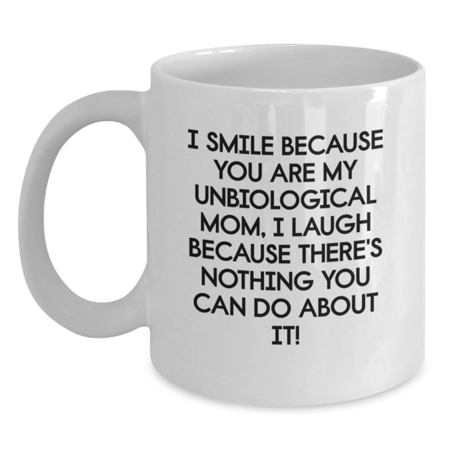 Unbiological Mom Gifts, Funny Quote, White Coffee Mug, Graduation Unique Gifts from Family - Main