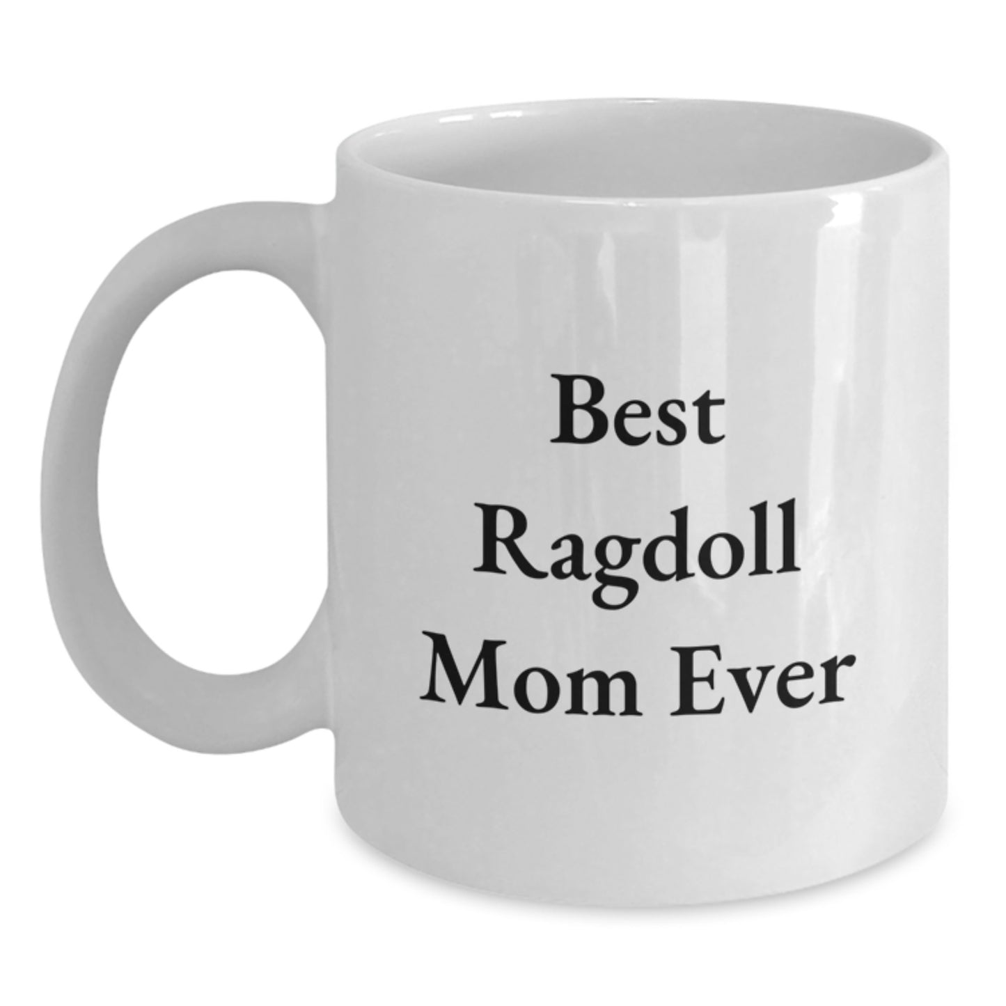 Gifts from Best Ragdoll Mom Ever for Ragdoll Cat Lovers - Funny White Coffee Mug for Graduation, 11oz or 15oz, Ceramic, Microwave, and Dishwasher Safe - Main