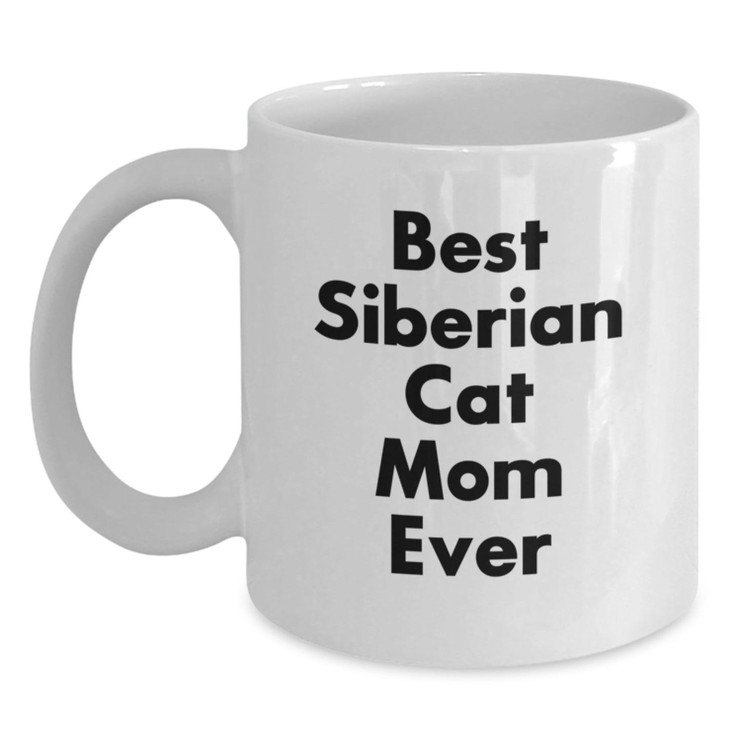 Siberian Cat Mom, Gifts from Family, Coffee Mug for Graduation, Best Quote Ever, 11oz or 15oz, White Color, Ceramic, Microwave and Dishwasher Safe - Main