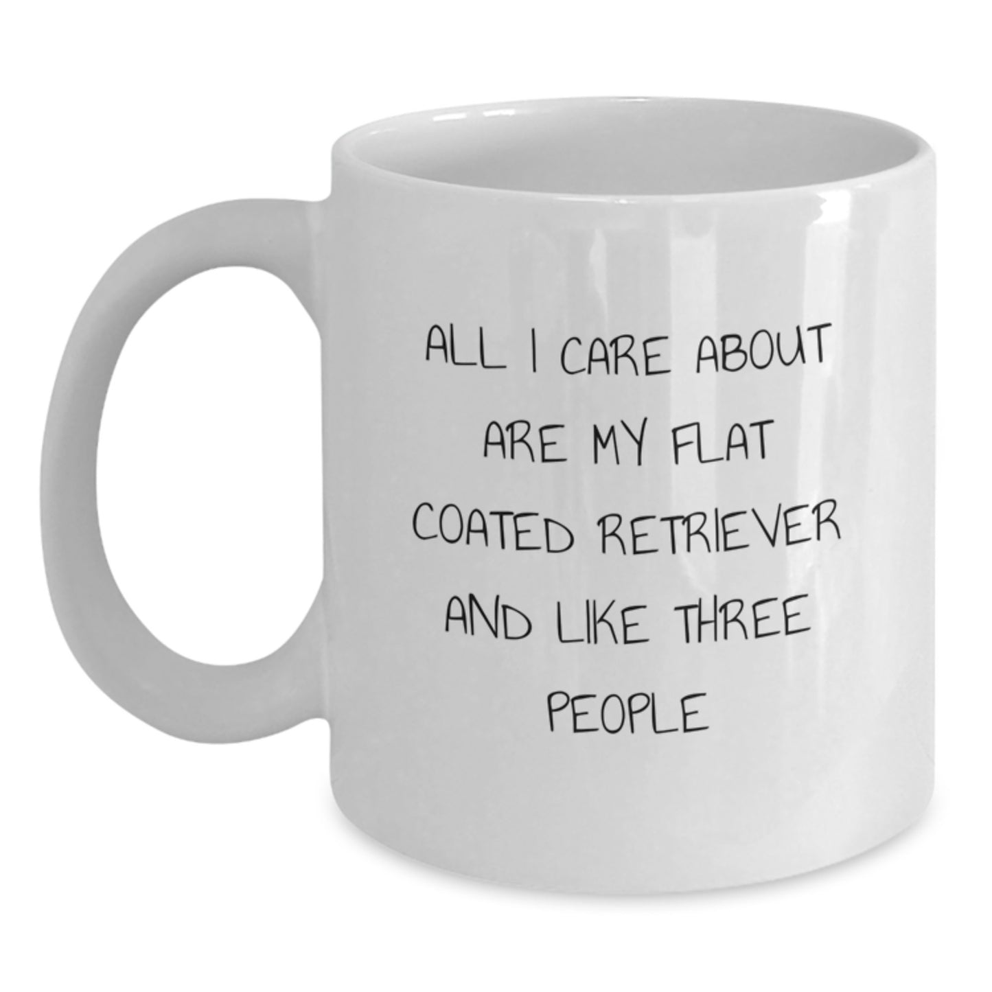Funny Flat Coated Retriever Dog Lover Gifts from Friends for Birthday White Coffee Mug - 'All I Care About Are My Flat Coated Retriever And Like Three People' - Main