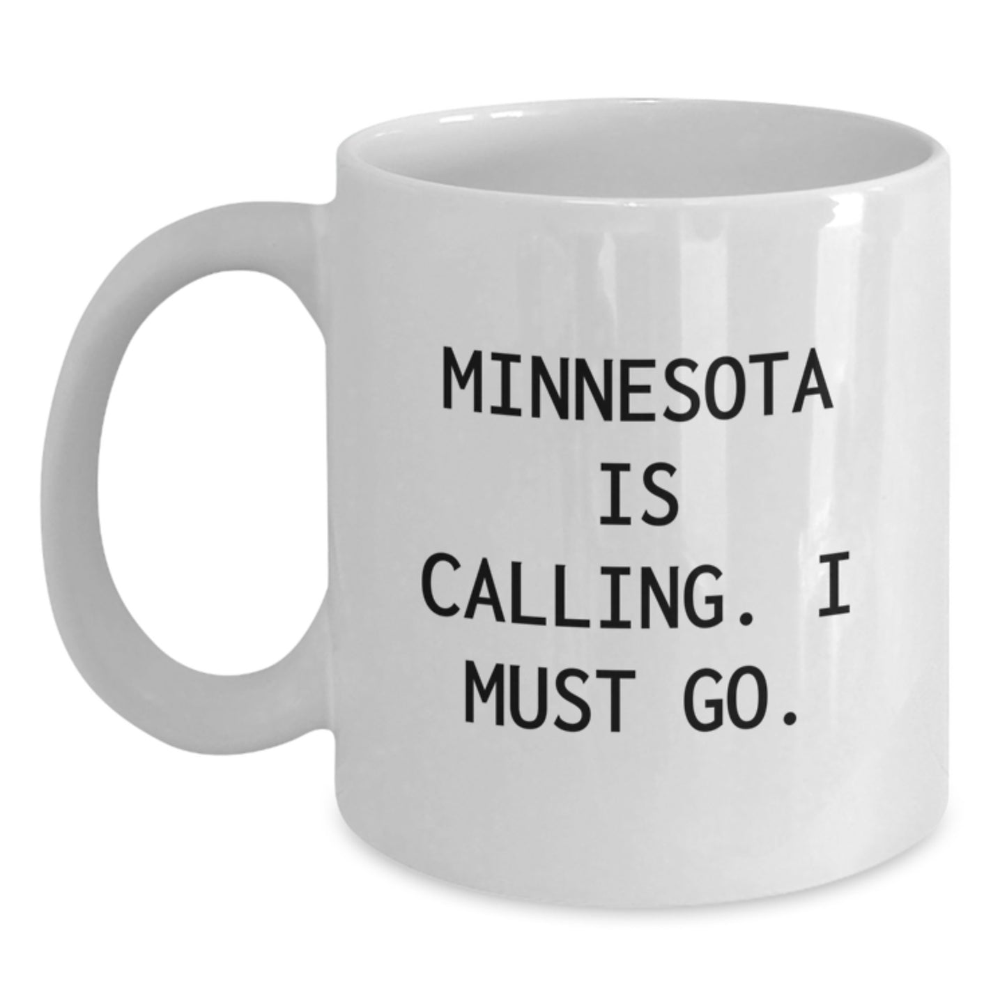 Minnesota Gifts from Friends for Birthday, 'Minnesota Is Calling. I Must Go.' White Coffee Mug, Funny Quote, White, 11oz or 15oz - Main