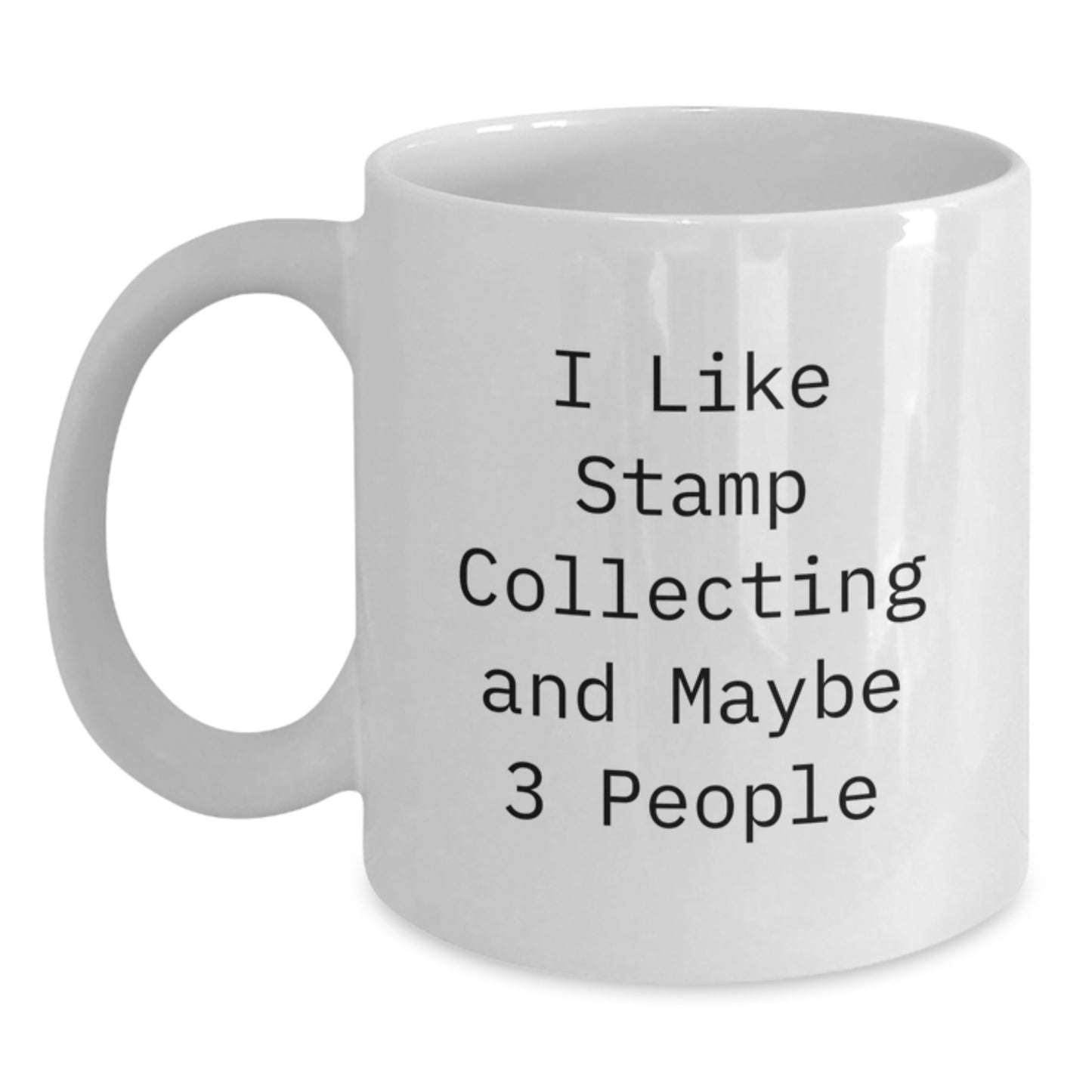 Funny Stamp Collecting Gifts from Friends for Graduation Unique Stamp Collecting Men or Women, 'I Like Stamp Collecting And Maybe 3 People' Quote White Coffee Mug - Main