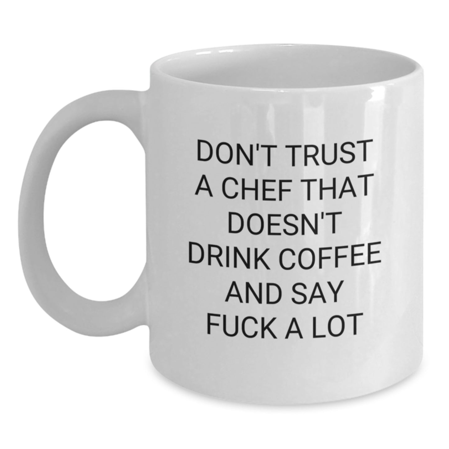 Funny Chef Gifts for Graduation - White Coffee Mug, 'Don't Trust A Chef That Doesn't Drink Coffee And Say F--k A Lot', Gifts from Friends to Chef, Graduation Unique Gifts - Main