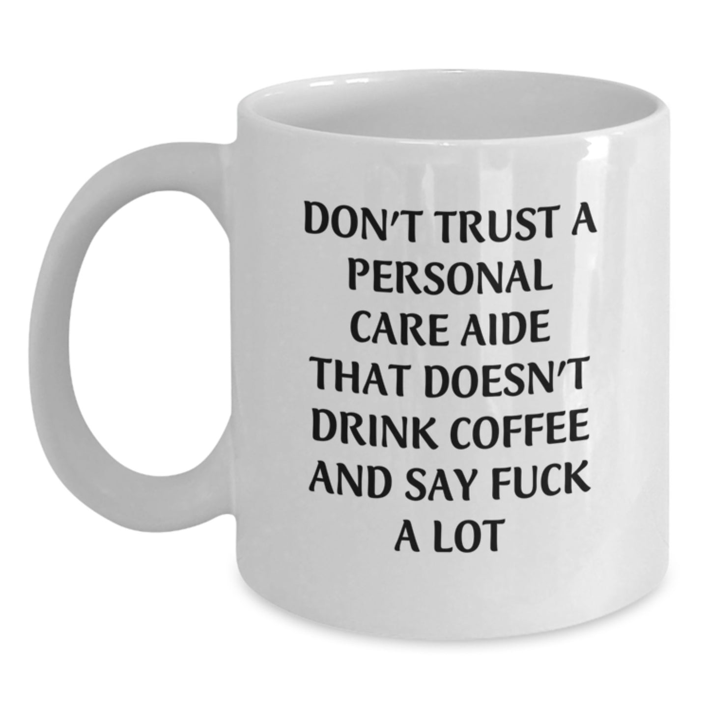 Funny Personal Care Aide Gifts from Men to Friends, White Coffee Mugs with Inspirational Quote, Graduation Unique Gifts for Personal Care Aide - Main
