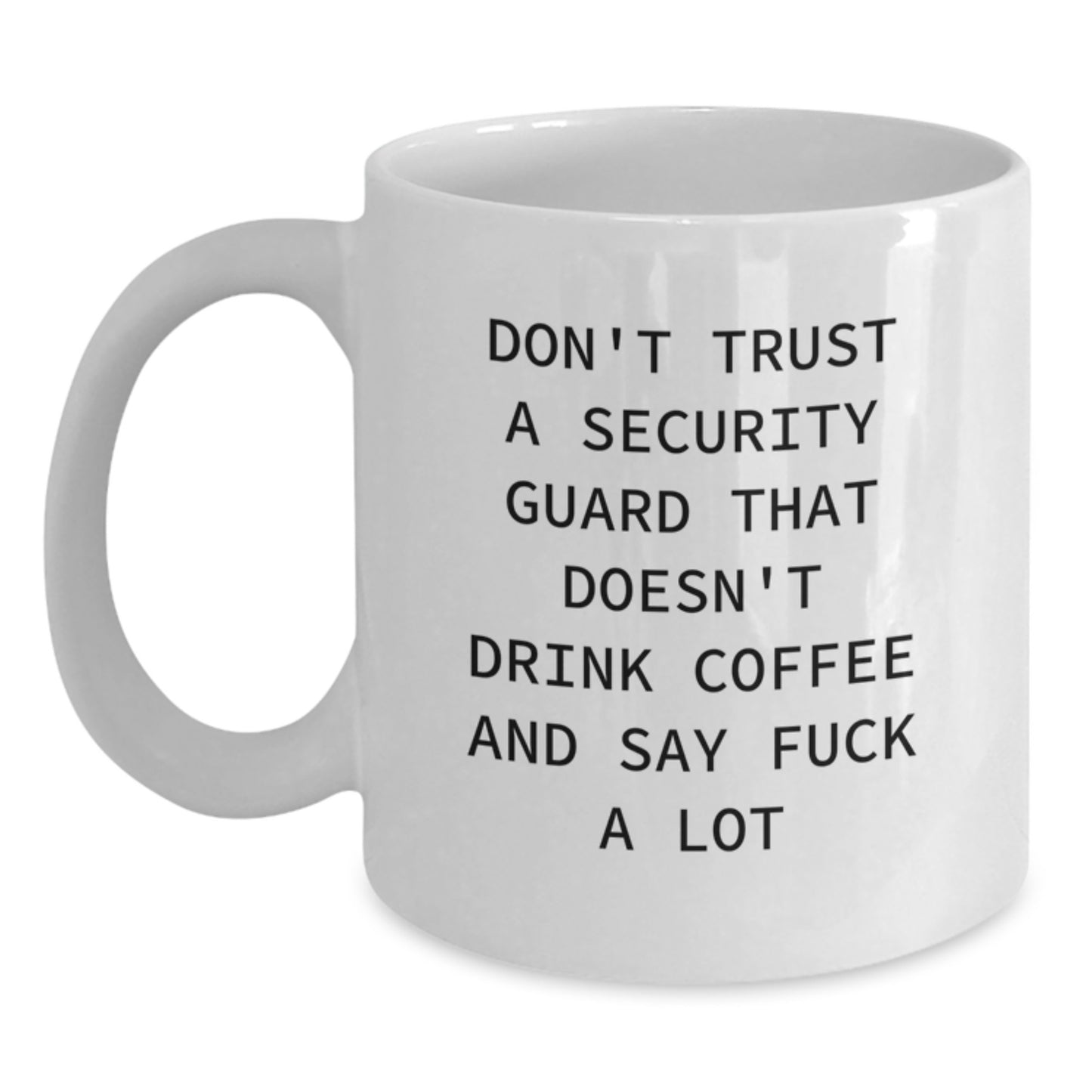Funny Security Guard Gifts for Men Graduation White Coffee Mug 'Don't Trust...' - Main
