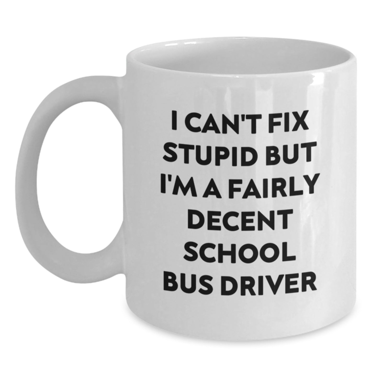 Funny School Bus Driver Quote White Coffee Mug, Gifts from Friends for School Bus Driver, Graduation Unique Gifts - Main