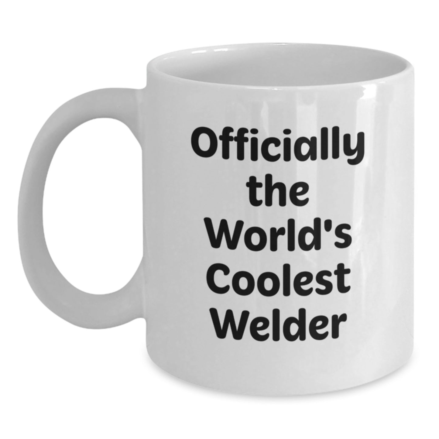 Welder Funny Birthday Unique Gifts for Him, Officially The World's Coolest Welder White Coffee Mug, 11oz or 15oz Capacity, Gifts from Men to Friends, Family, and Coworkers - Main