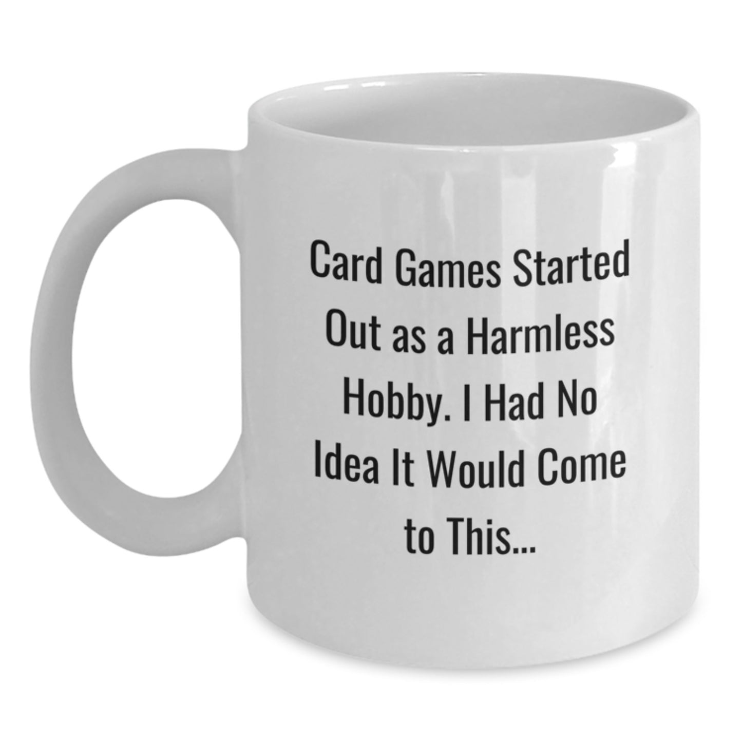 Funny Card Games Quote White Coffee Mug Gifts from Friends for Card Games Enthusiasts Birthday Unique Gifts - Main