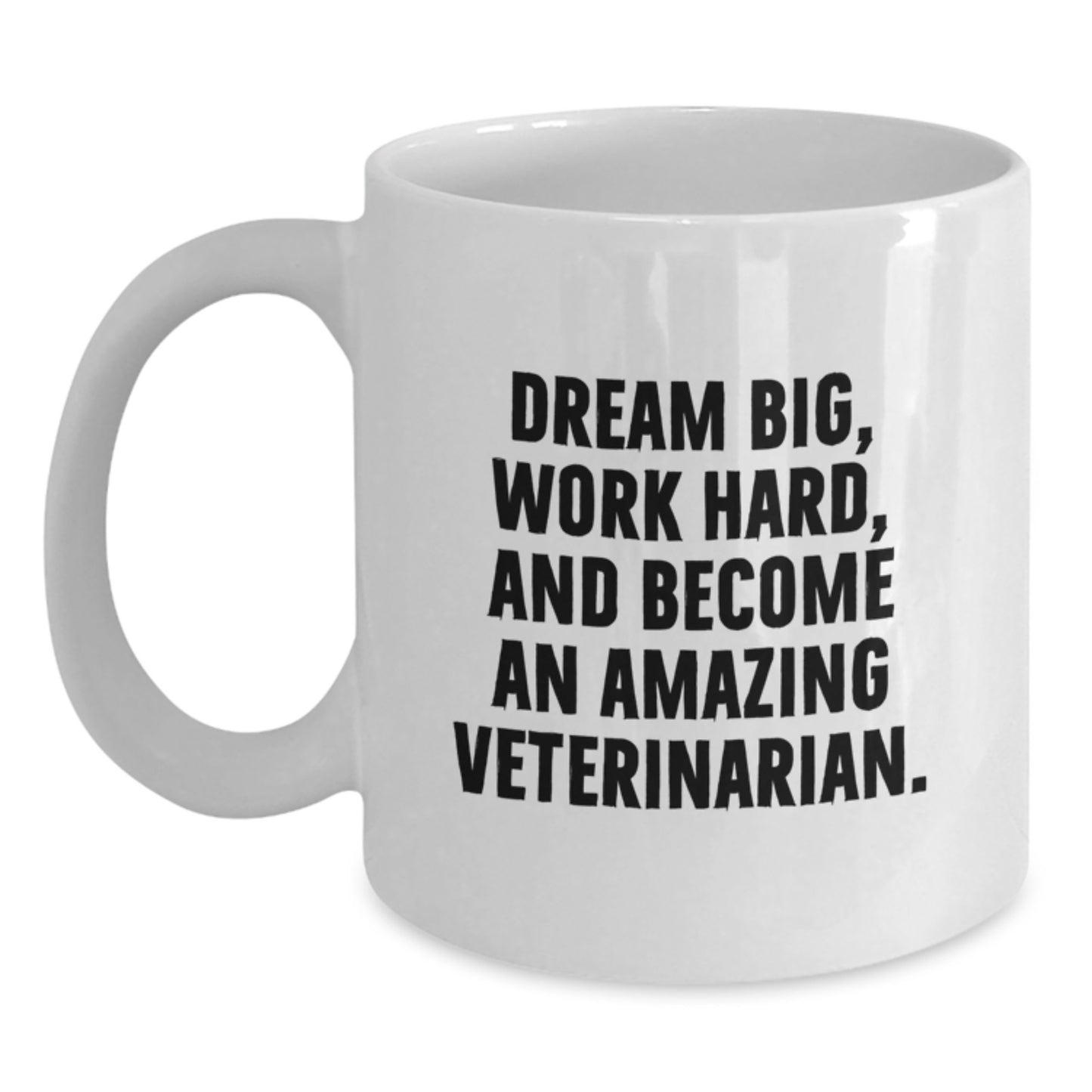 Veterinarian Mug Gifts from Friends and Family for Graduation, Dream Big, Work Hard, And Become An Amazing Veterinarian., White Coffee Mug for Veterinarian - Main
