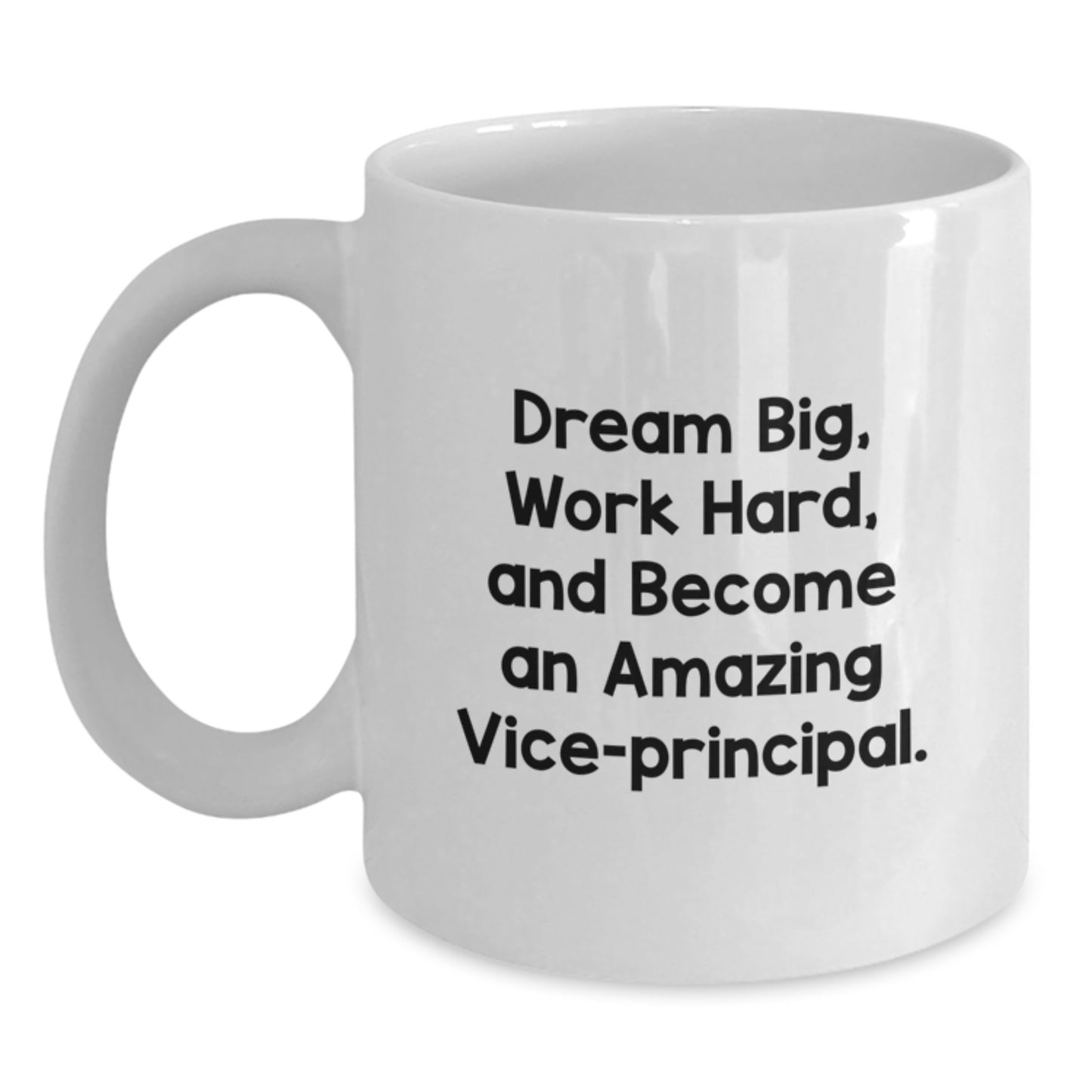 Inspirational Vice-Principal Gifts for Birthday, Funny White Coffee Mug with 'Dream Big, Work Hard, And Become An Amazing Vice-Principal.' Quote, Gifts from Friends and Family - Main