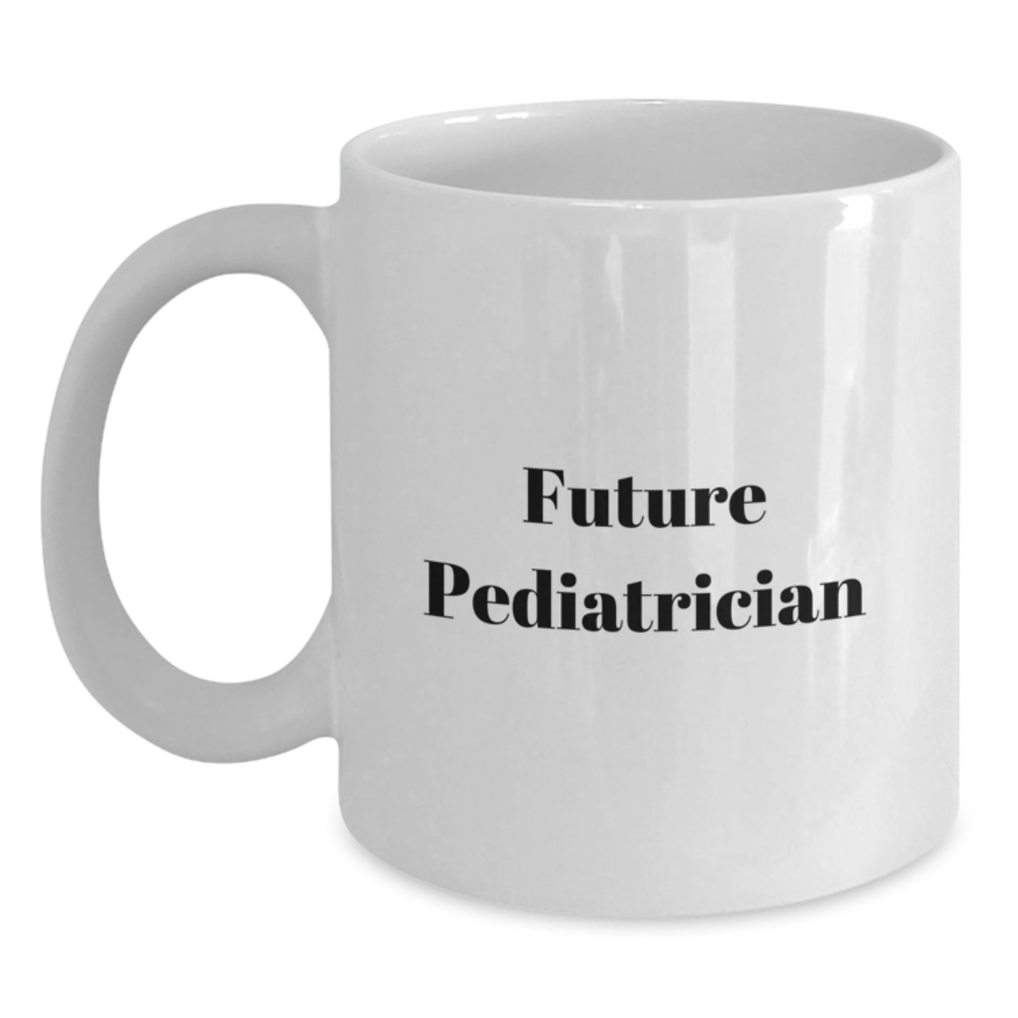 Funny Future Pediatrician Gifts from Mom - Inspirational White Coffee Mug for Birthday - Main
