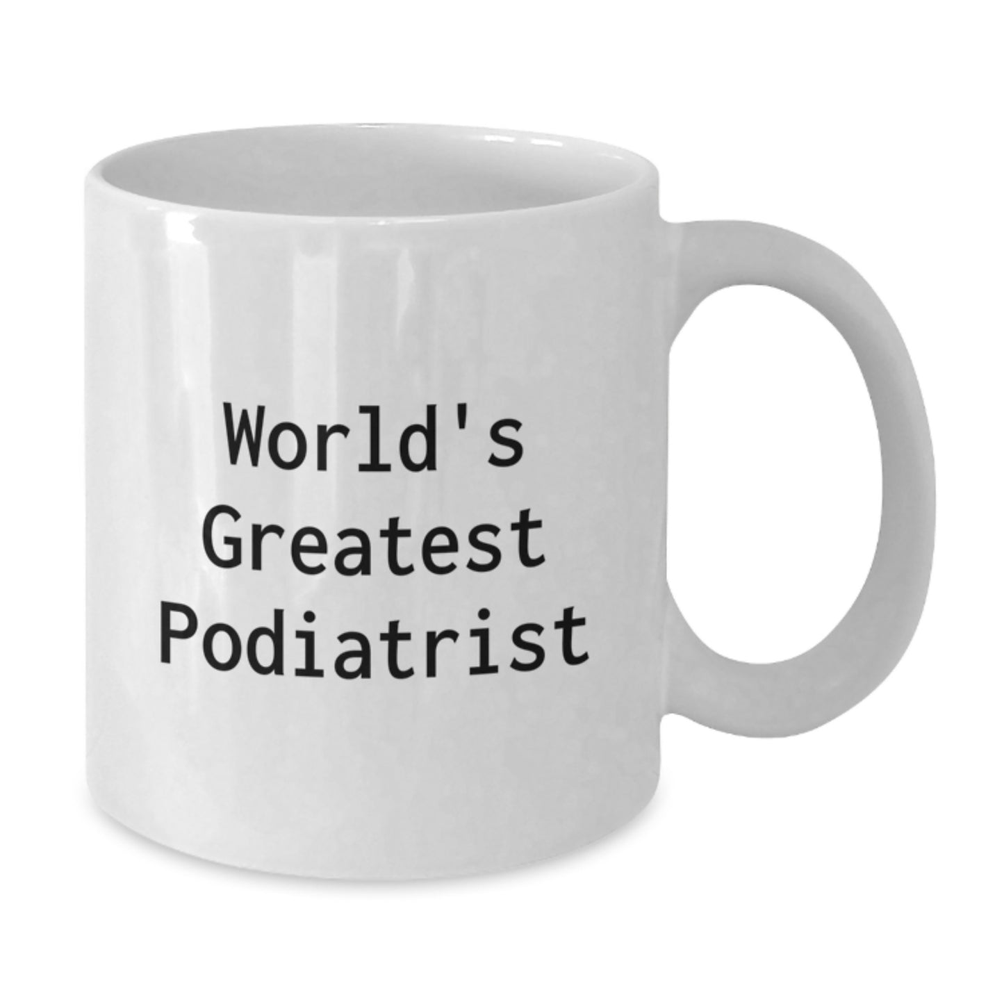 Funny Podiatrist Gifts from World's Greatest Podiatrist for Birthday Unique White Coffee Mug, Podiatrist Appreciation, Gifts for Podiatrist, Funny Quote, 'World's Greatest Podiatrist' - Additional