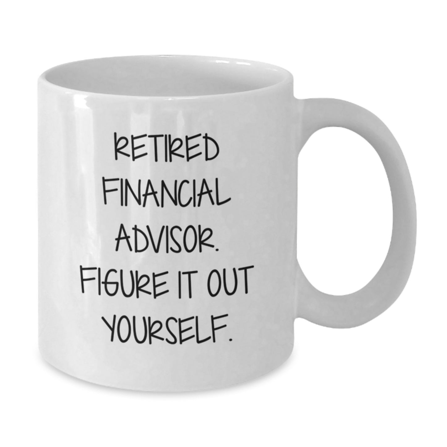 Funny Financial Advisor Gifts, Birthday Unique Gifts from Friends to Financial Advisors, 'Figure It Out Yourself', White Coffee Mug - Additional