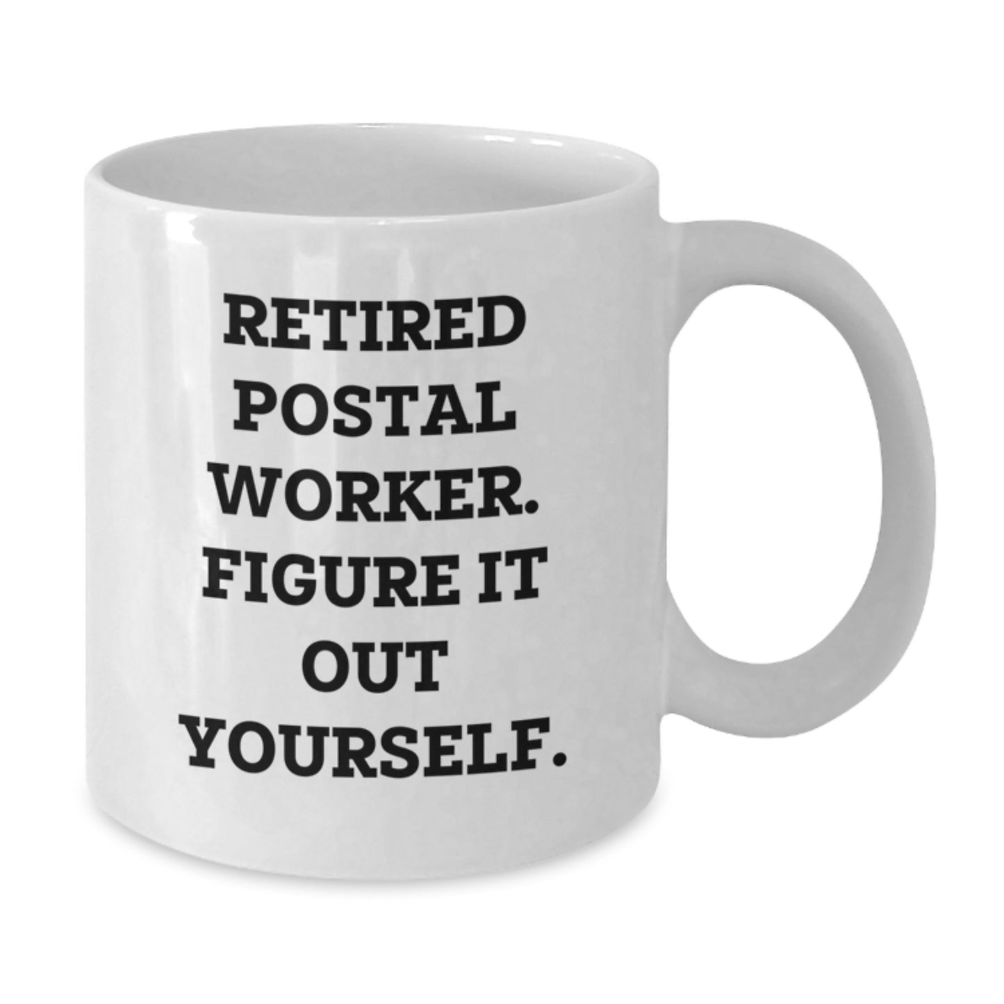 Funny Postal Worker Gifts from Friends - White Coffee Mug for Birthday, 'Retired Postal Worker. Figure It Out Yourself.' - Additional