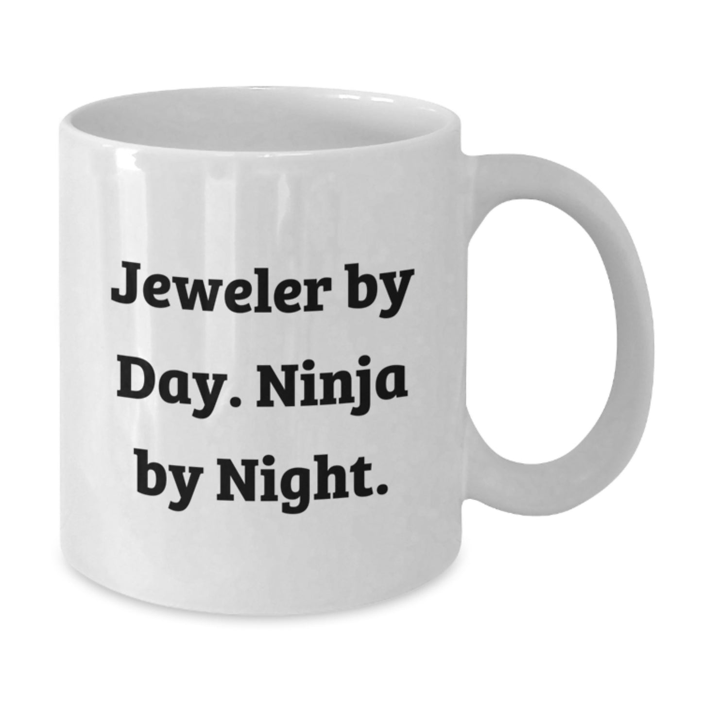 Funny Jeweler Gifts from Friends, Coworkers, and Family - White Coffee Mug, 11oz or 15oz Capacity, Ceramic, Microwave, and Dishwasher Safe - 'Jeweler By Day. Ninja By Night.' - Additional