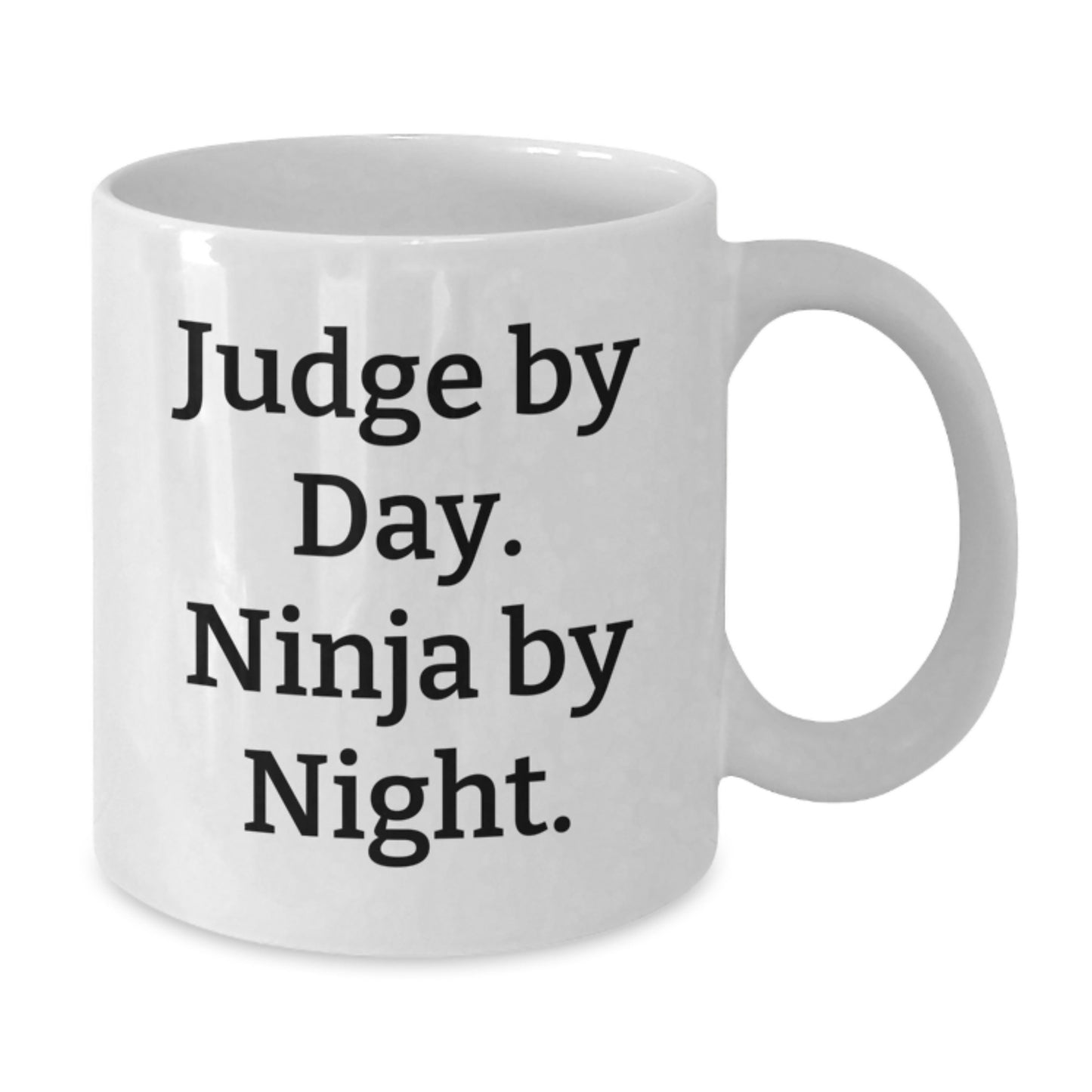 Judge Gifts Funny Quote White Coffee Mug, Perfect for Men's or Women's Courtroom Humor, Graduation Unique Gifts from Friends - Additional
