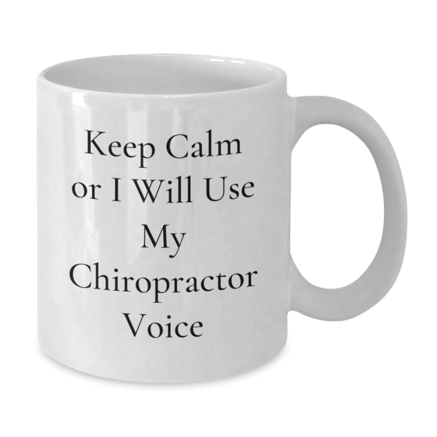 Funny Chiropractor Gifts from Friends and Family - Keep Calm or I'll Use My Chiropractor Voice White Coffee Mug, Birthday Unique Gifts for Men and Women - Additional