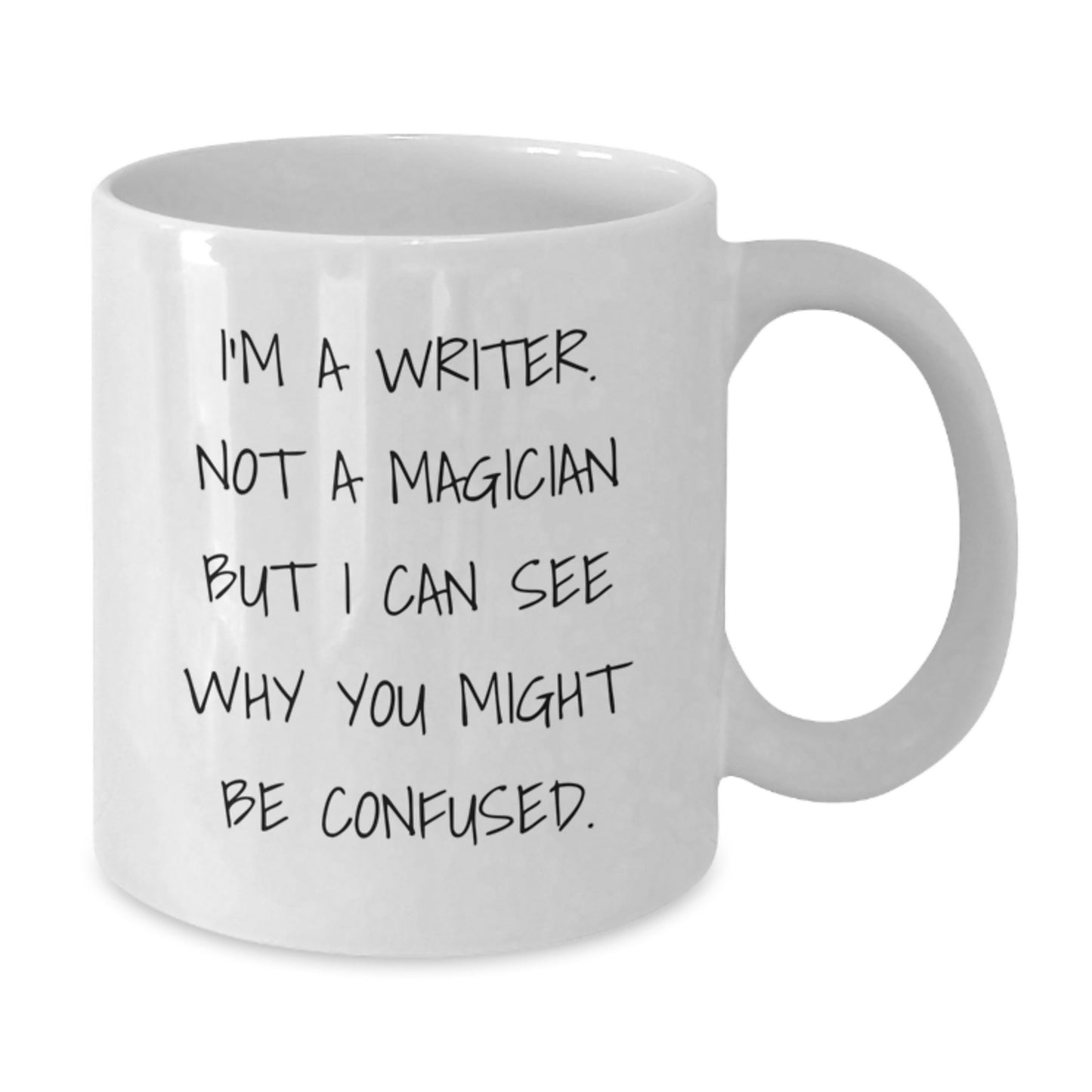 Funny Writer Gifts from Friends - I'm A Writer. Not A Magician... White Coffee Mug for Birthday - Additional