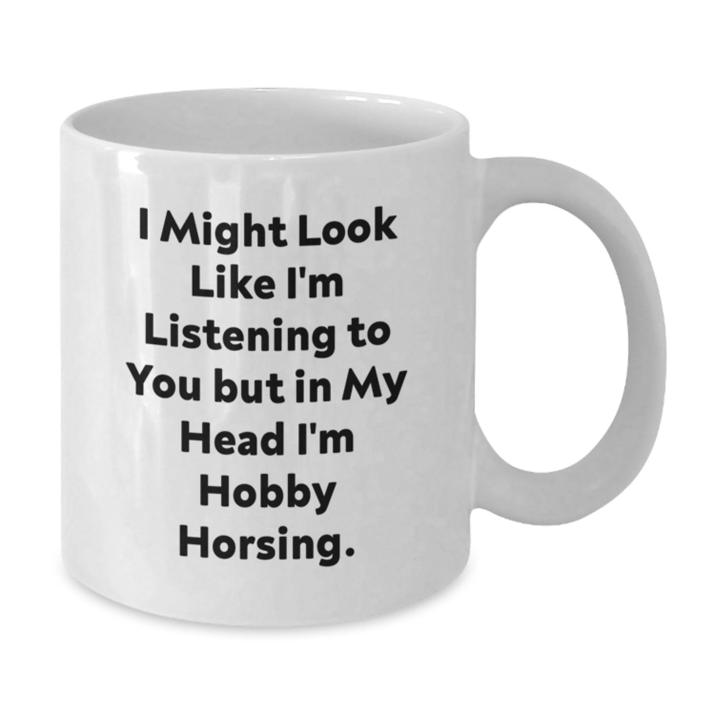 Hobby Horsing Funny Quote Gifts from Friends, White Coffee Mug, Birthday Unique Gifts for Hobby Horsing Enthusiasts, Encouragement for Men, Women, and Coworkers - Additional