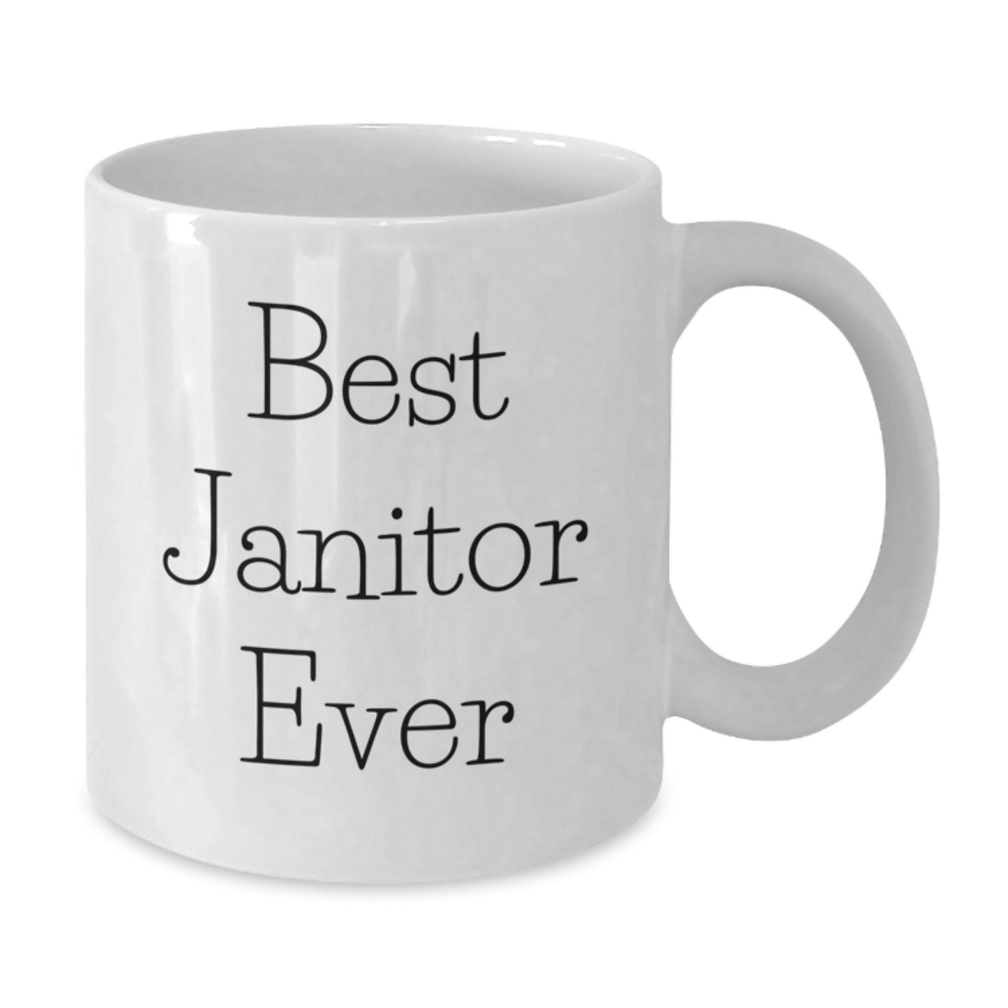 Funny Janitor Gifts from Friends and Family - Best Janitor Ever Quote on White Coffee Mug, 11oz or 15oz, Ceramic, Microwave, and Dishwasher Safe - Additional