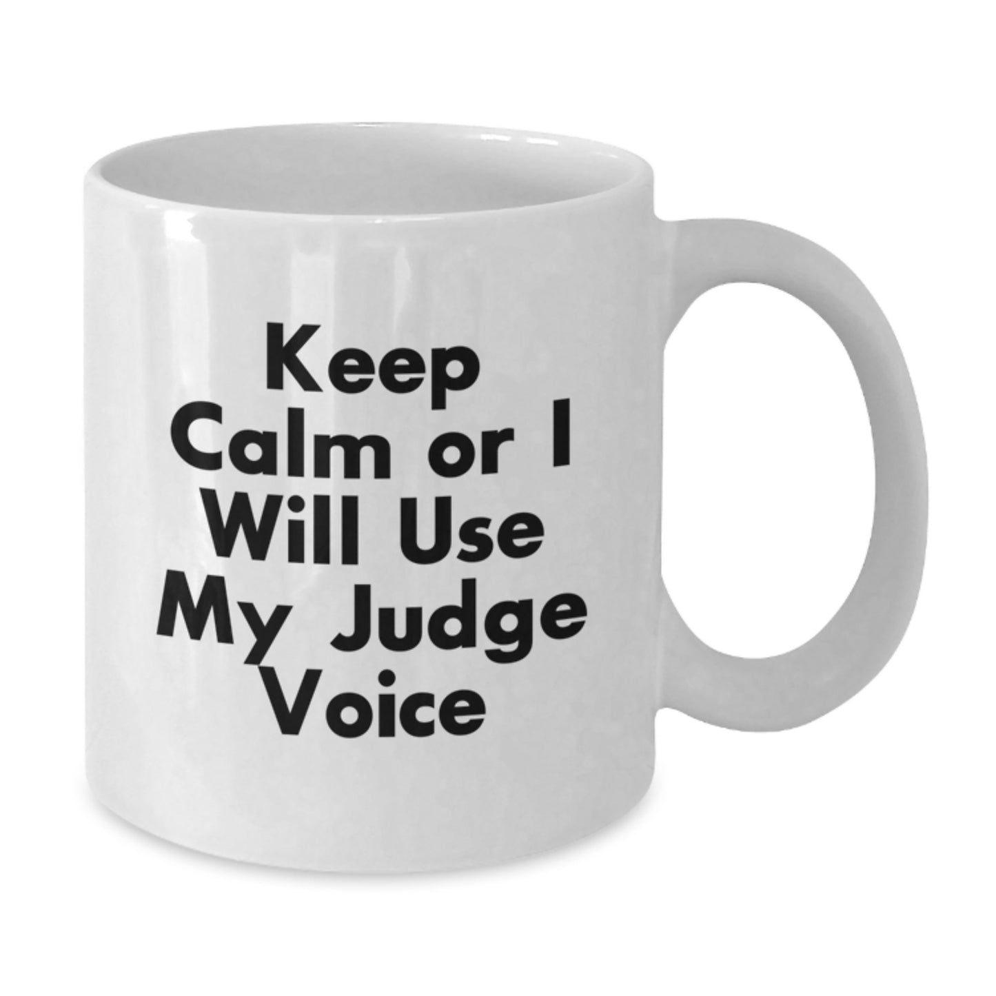 Funny Judge White Coffee Mug - Keep Calm Or I Will Use My Judge Voice, Judge Gifts for Birthday, Gifts from Friends, 11oz or 15oz, Ceramic, Microwave and Dishwasher Safe - Additional