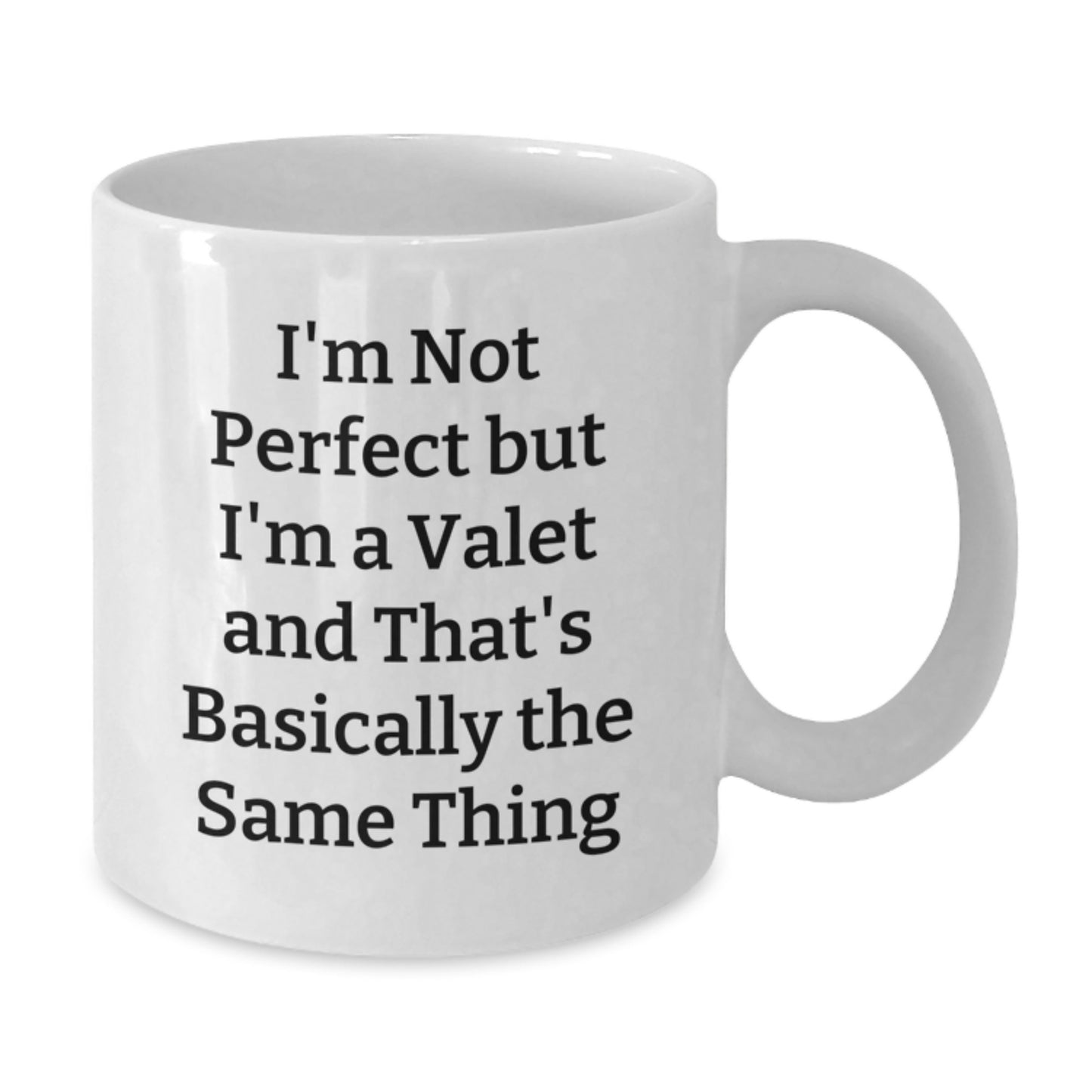 Funny Valet Gifts from Friends or Family - I'm Not Perfect But I'm A Valet And That's Basically The Same Thing Quote White Coffee Mug for Valet - Additional