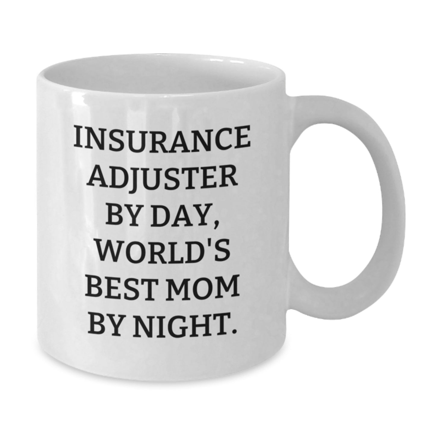 Insurance Adjuster Humor Gifts for Friends, Coworkers, or Family - White Coffee Mug, Funny Quote, Graduation Unique Gifts from Mom, Insurance Adjuster By Day, World's Best Mom By Night. - Additional
