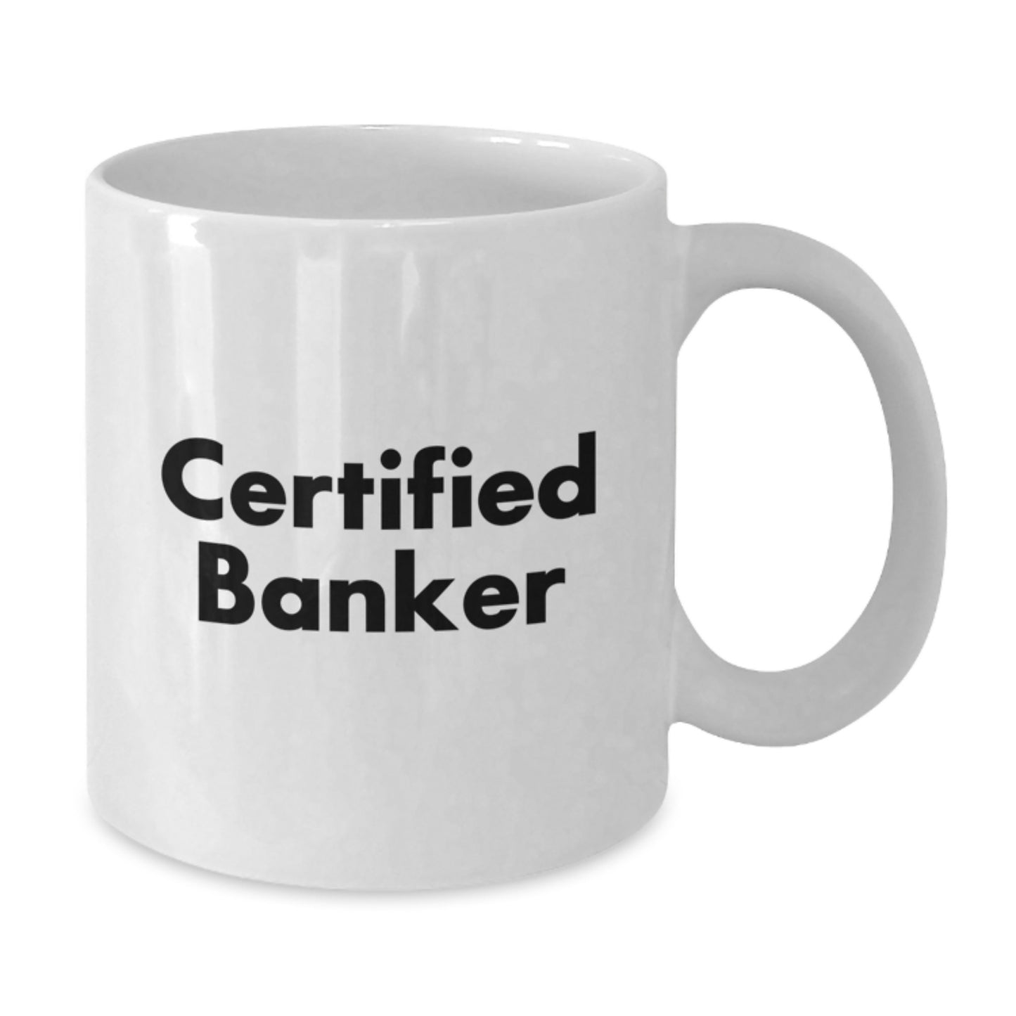 Banker Quotes Funny Gifts from Men to Men White Coffee Mug, 11oz and 15oz Capacity, Perfect Birthday Unique Gift for Certified Banker Friends - Additional