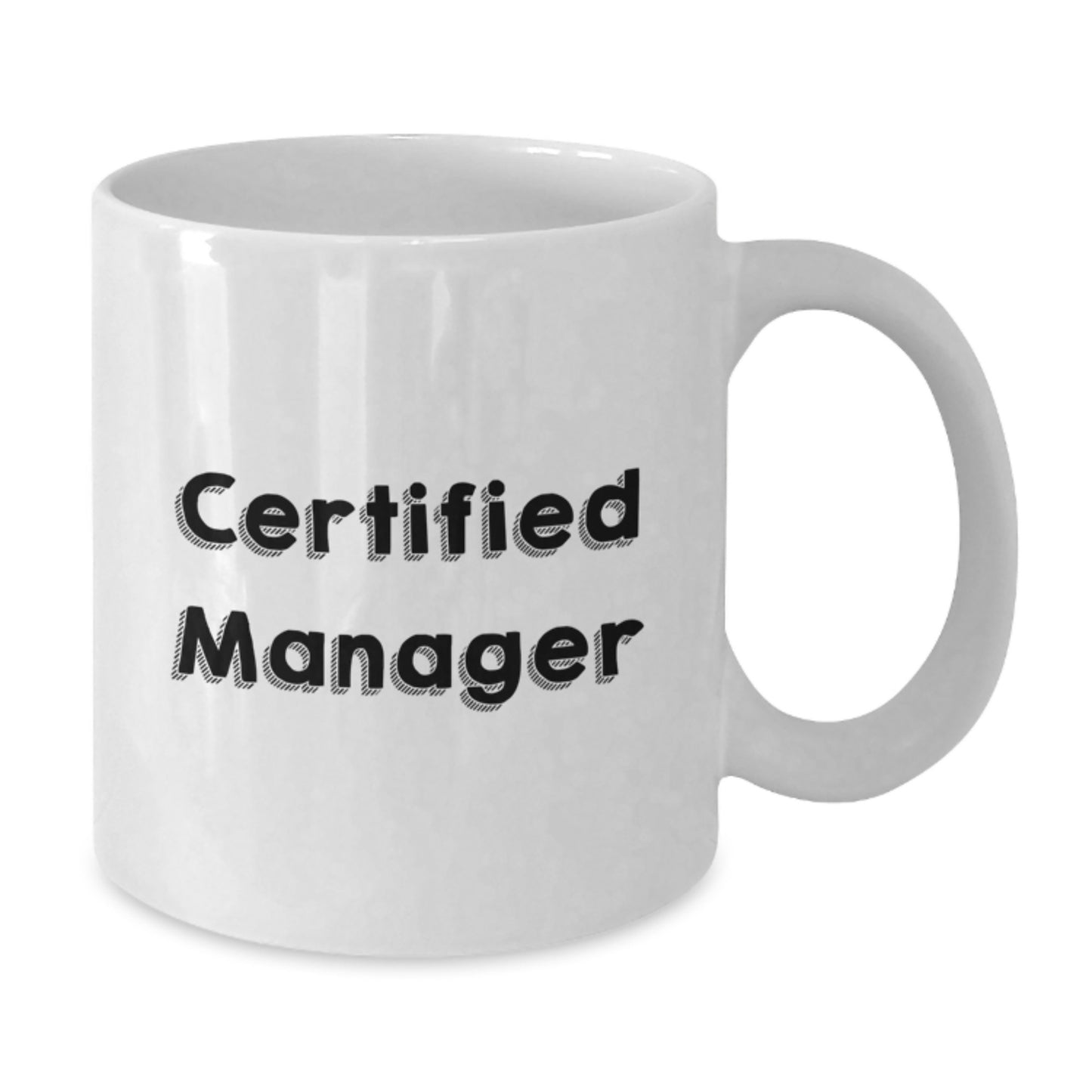 Funny Manager Birthday Unique Gift, 'Certified Manager' Quote, White Coffee Mug, 11oz or 15oz Capacity, Gifts from Friends, Gifts for Manager - Additional
