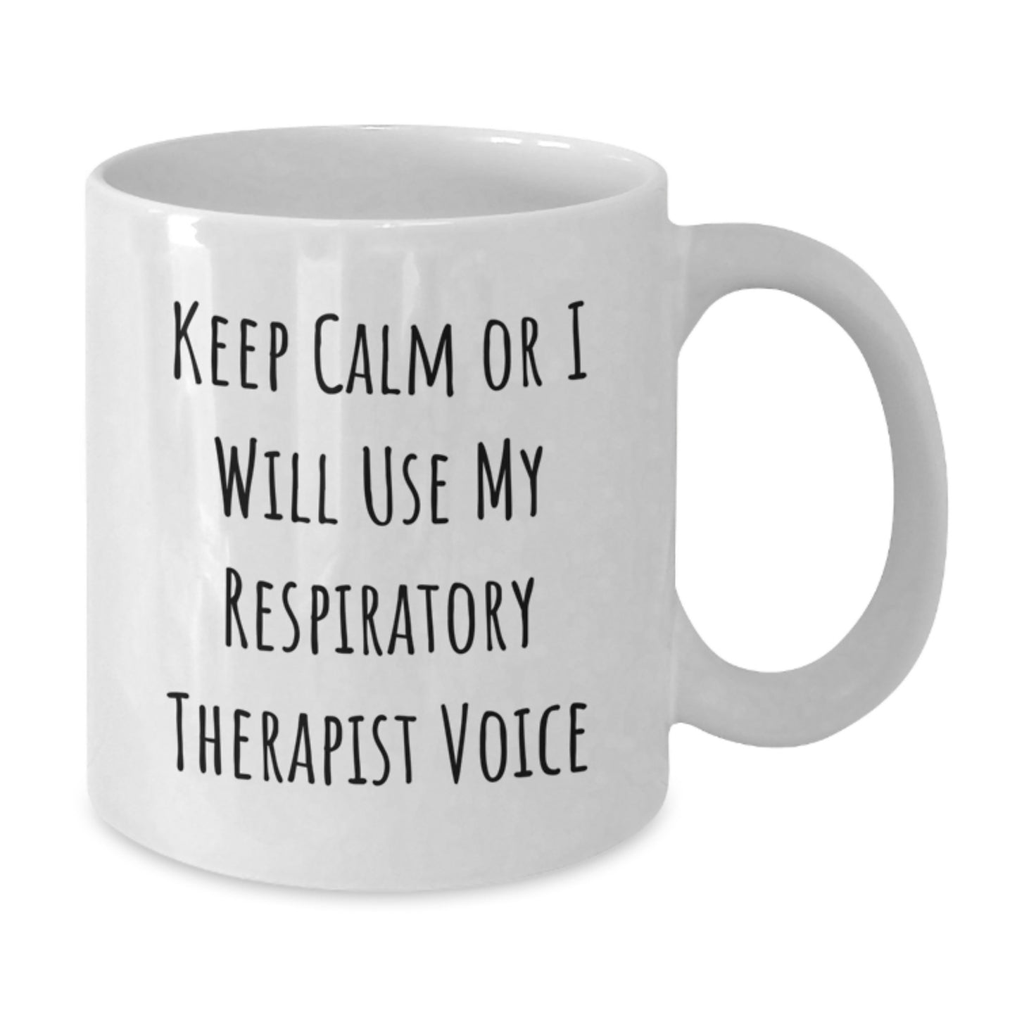 Funny Respiratory Therapist Gifts from Friends or Coworkers - Keep Calm Or I Will Use My Respiratory Therapist Voice White Coffee Mug for Birthday - Additional