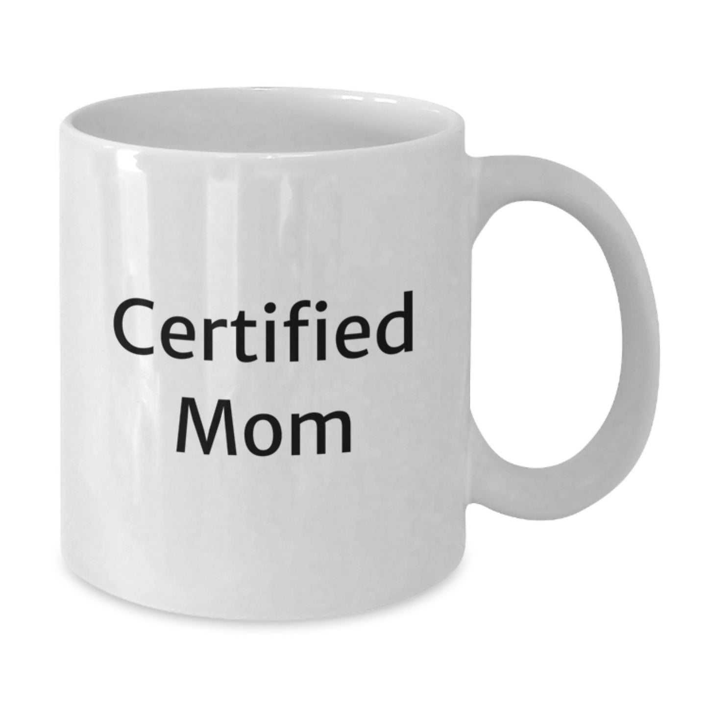 Funny Mom Gifts from Friends - White Coffee Mug for Graduation with 'Certified Mom' Quote, Microwave and Dishwasher Safe - Additional