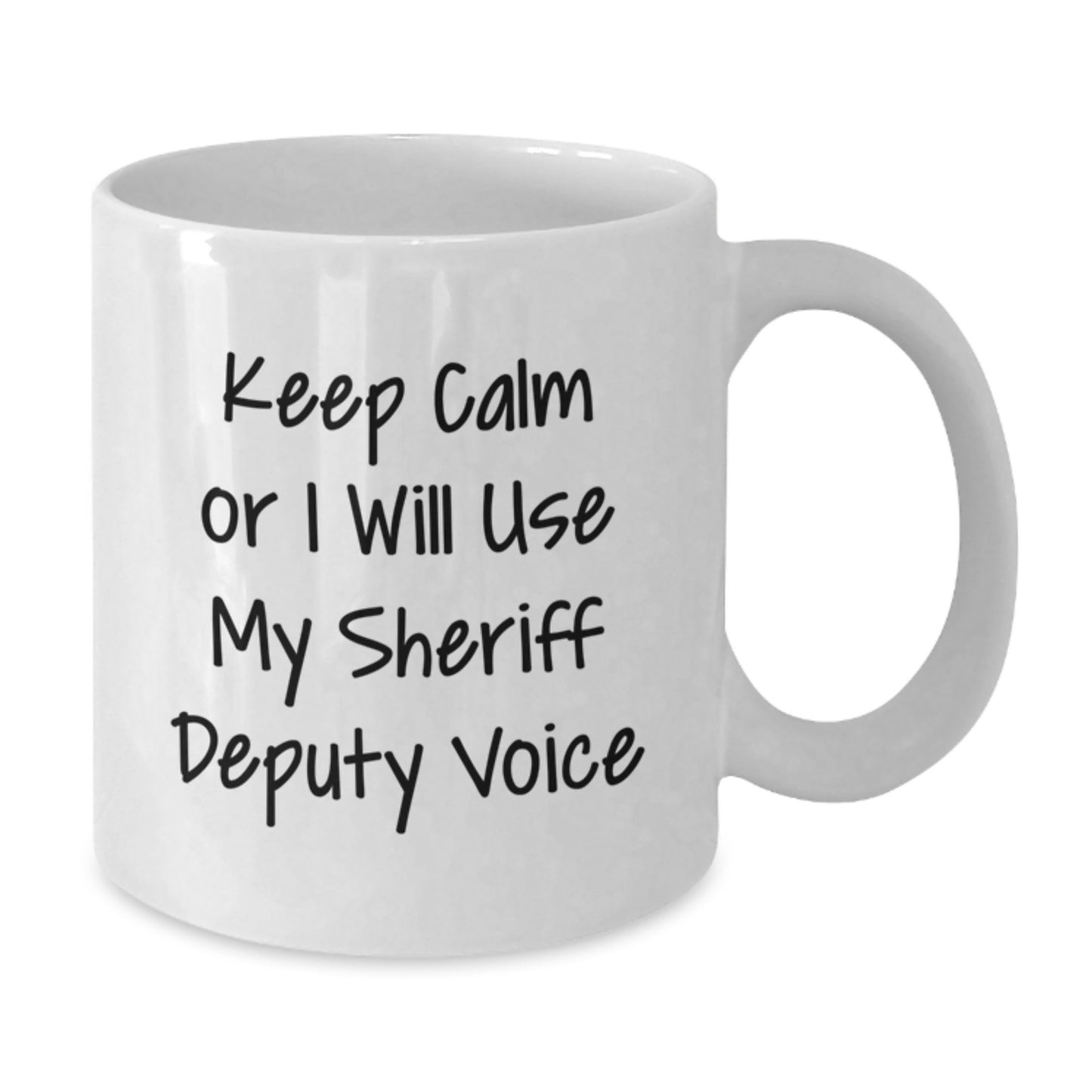 Funny Sheriff Deputy Gifts, 'Keep Calm Or I Will Use My Sheriff Deputy Voice' White Coffee Mug, Birthday Sheriff Deputy Sheriff Deputy Gifts from Friends - Additional