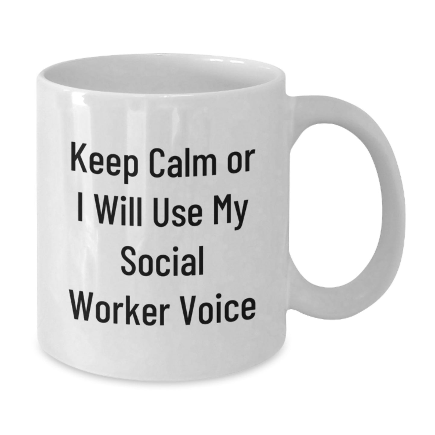 Social Worker Gifts Funny White Coffee Mug Keep Calm Or I Will Use My Social Worker Voice Gifts from Friends for Social Worker Birthday - Additional
